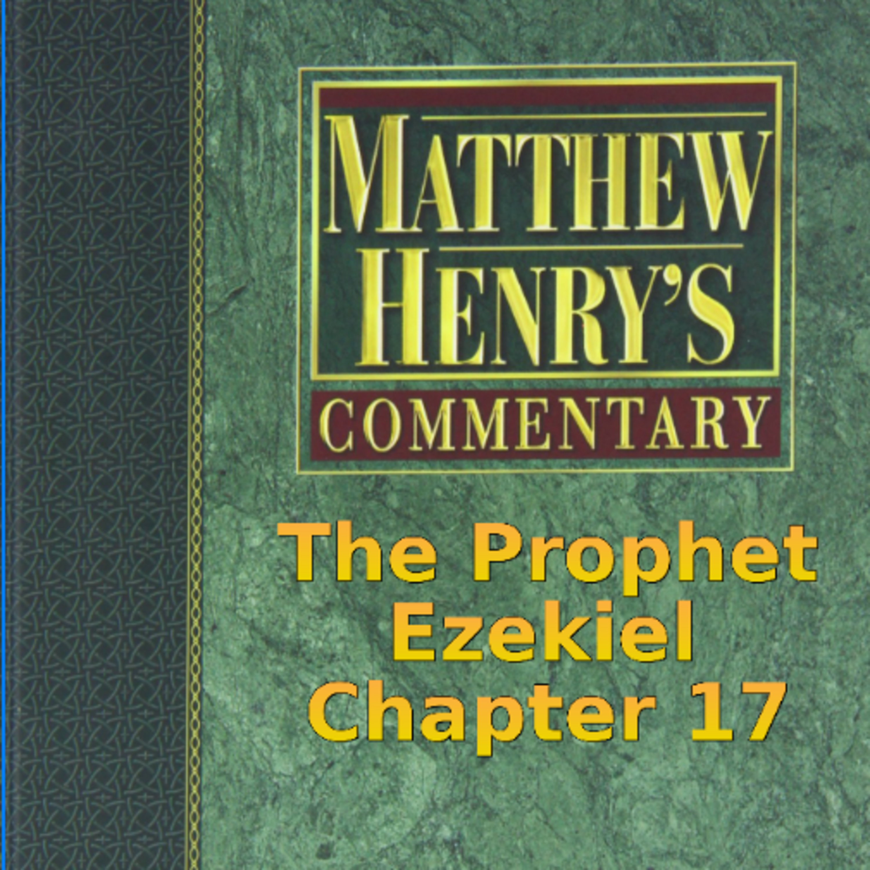 Matthew Henry's Commentary on the Whole Bible. Audio produced by I. Risch. Ezekiel Chapter 17 episode artwork