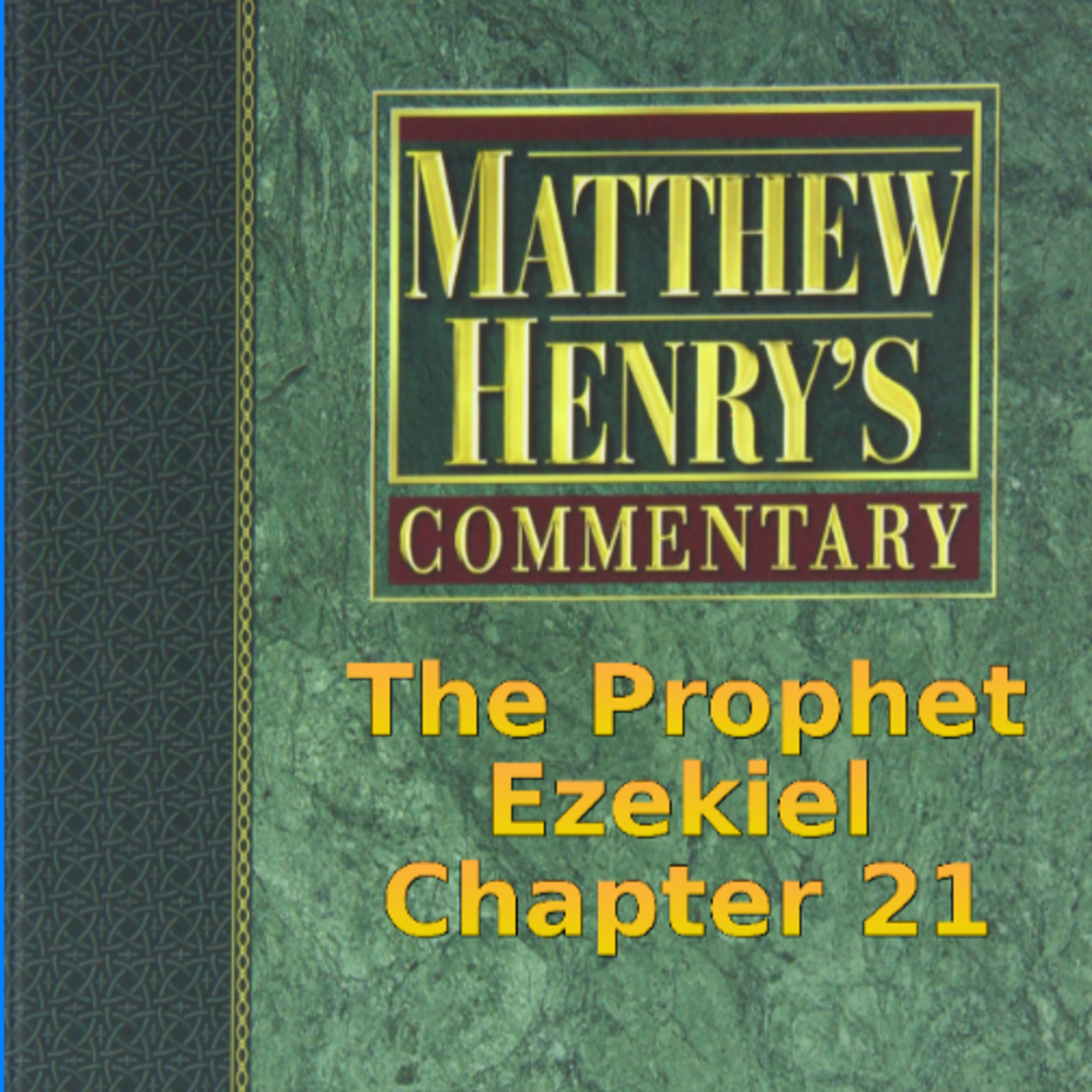 Matthew Henry's Commentary on the Whole Bible. Audio produced by I. Risch. Ezekiel Chapter 21 episode artwork