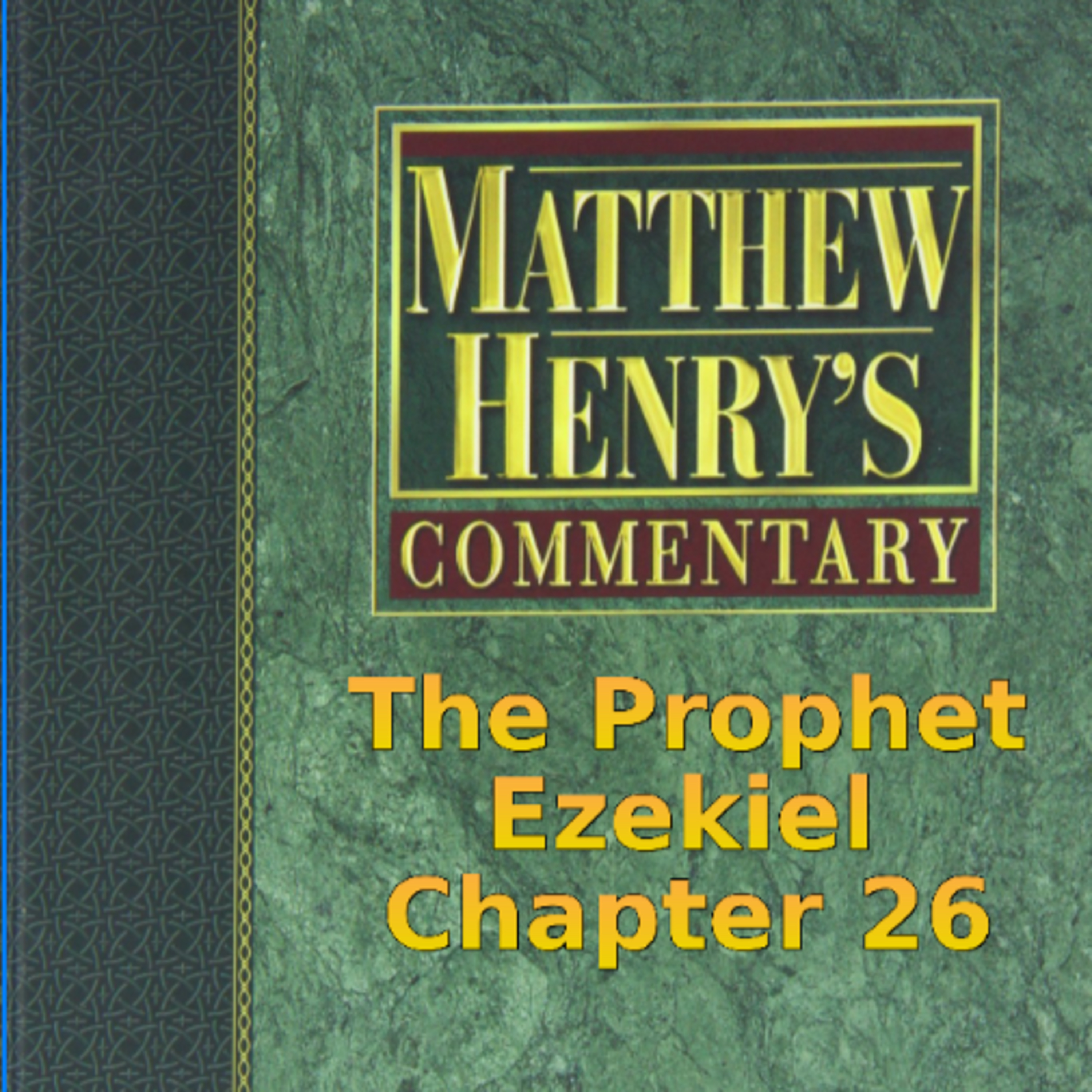 Matthew Henry's Commentary on the Whole Bible. Audio produced by I. Risch. Ezekiel Chapter 26