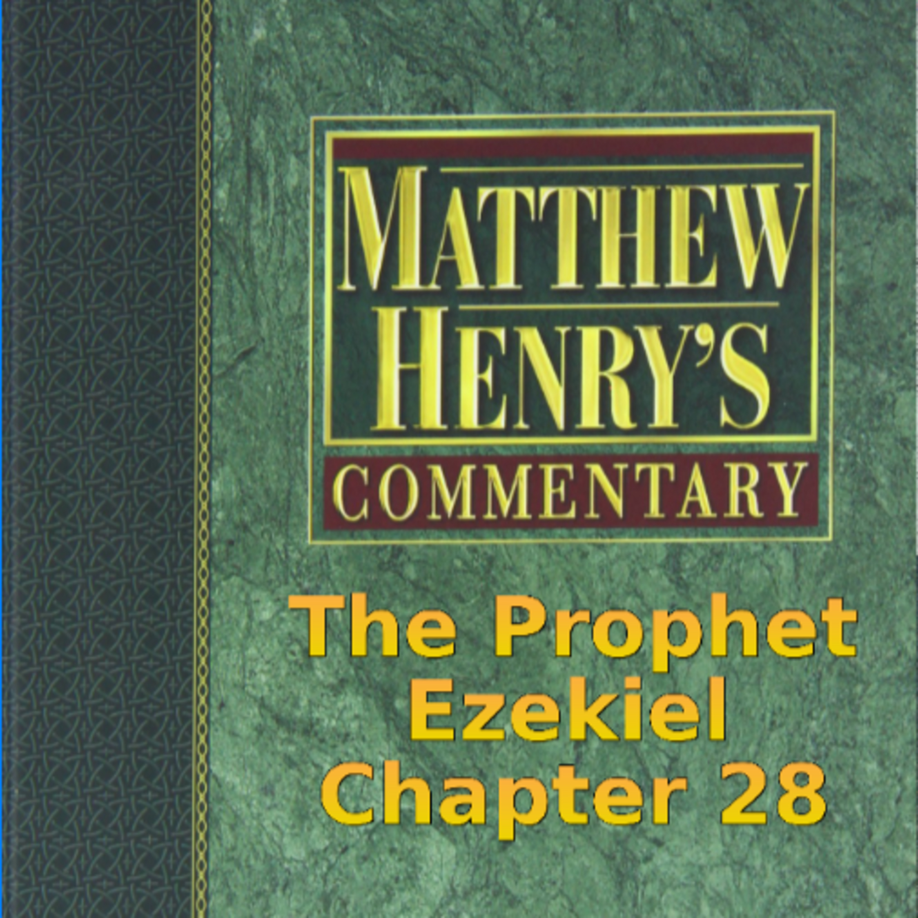 Matthew Henry's Commentary on the Whole Bible. Audio produced by I. Risch. Ezekiel Chapter 28