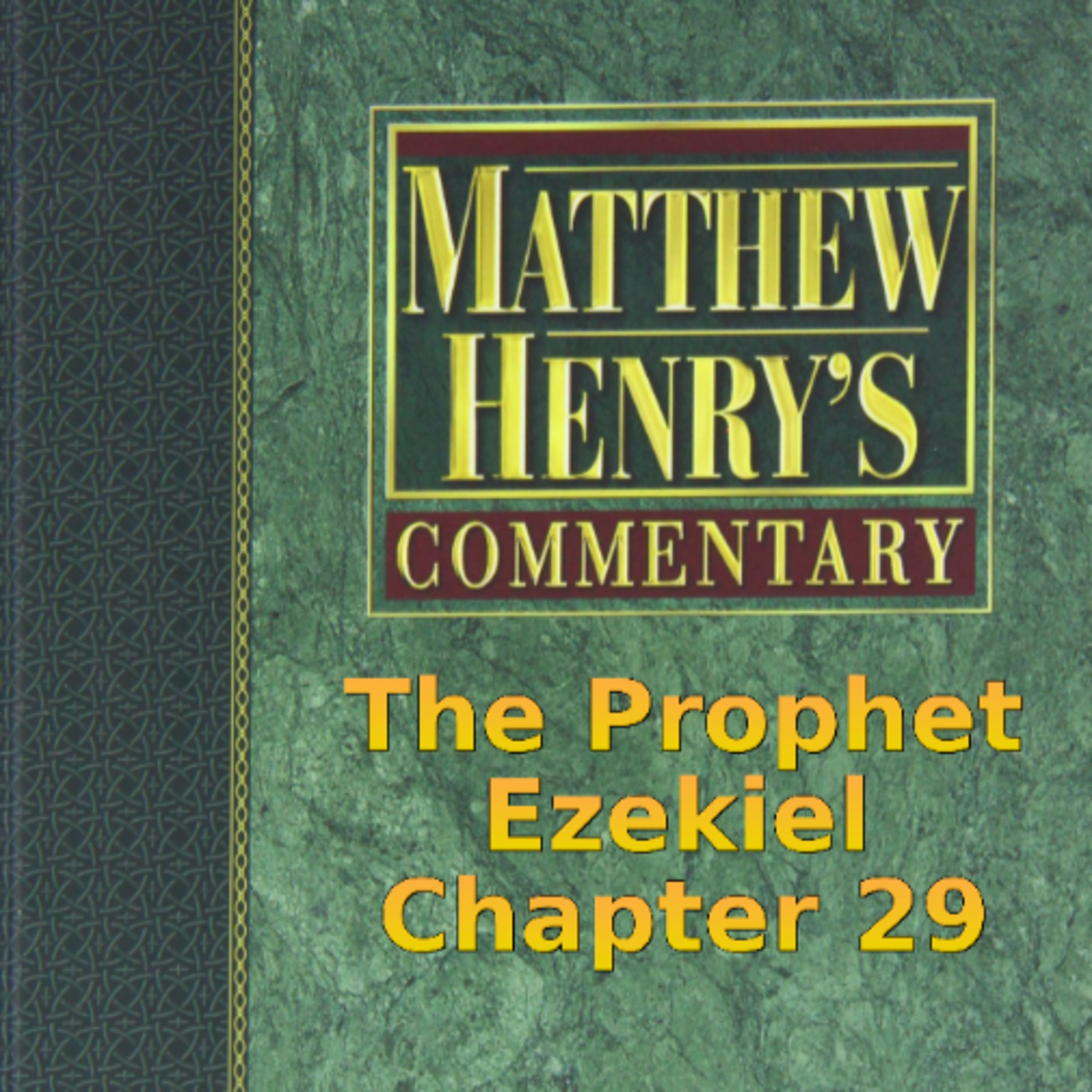 Matthew Henry's Commentary on the Whole Bible. Audio produced by I. Risch. Ezekiel Chapter 29