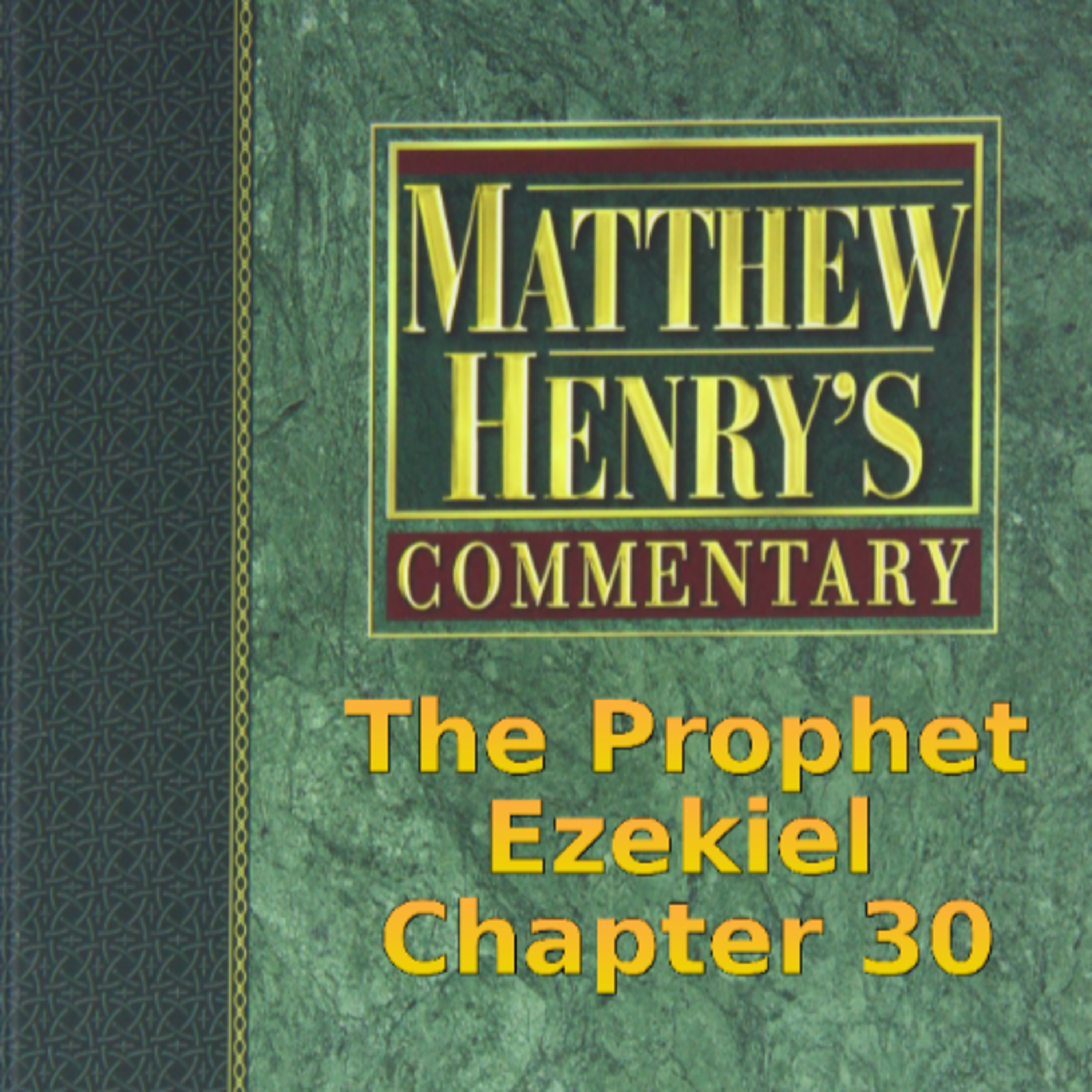 Matthew Henry's Commentary on the Whole Bible. Audio produced by I. Risch. Ezekiel Chapter 30 episode artwork