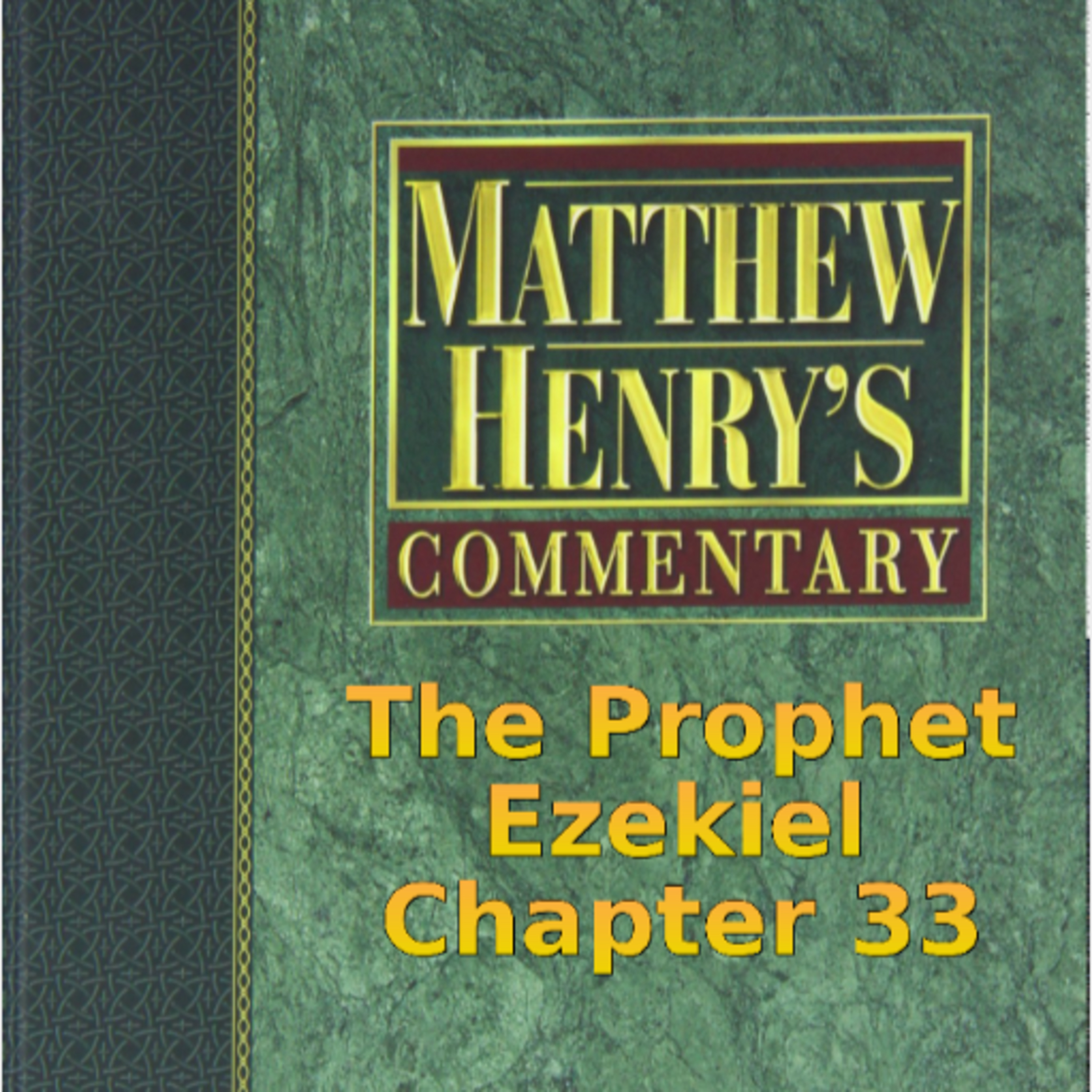 Matthew Henry's Commentary on the Whole Bible. Audio produced by I. Risch. Ezekiel Chapter 33