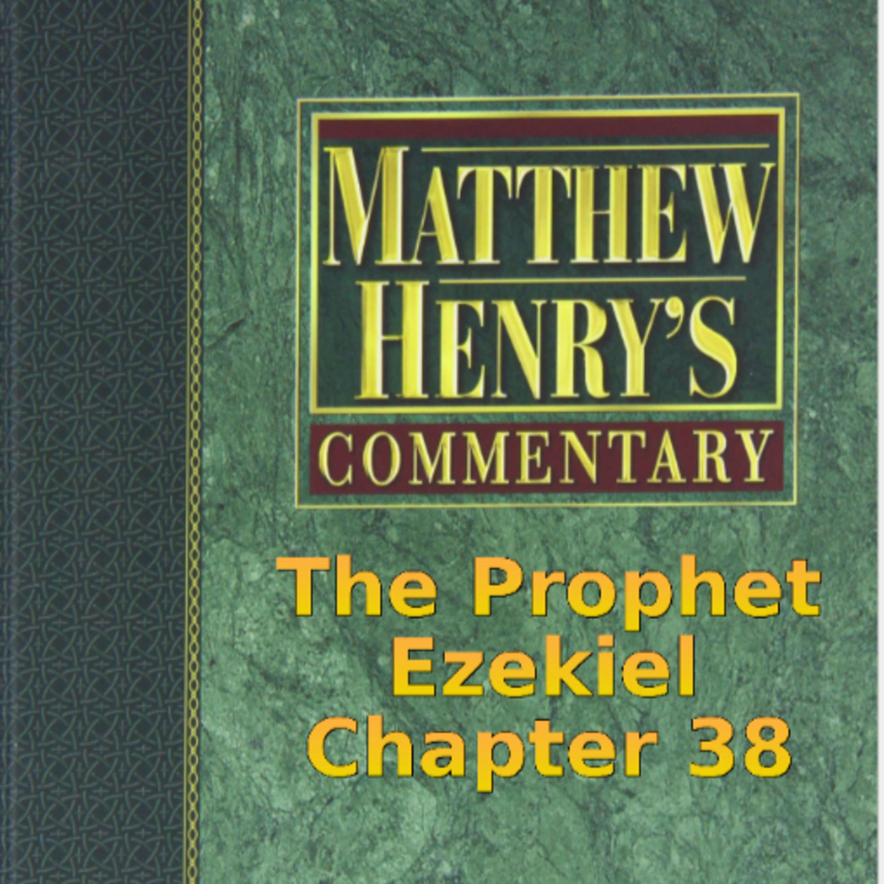Matthew Henry's Commentary on the Whole Bible. Audio produced by I. Risch. Ezekiel Chapter 38 episode artwork