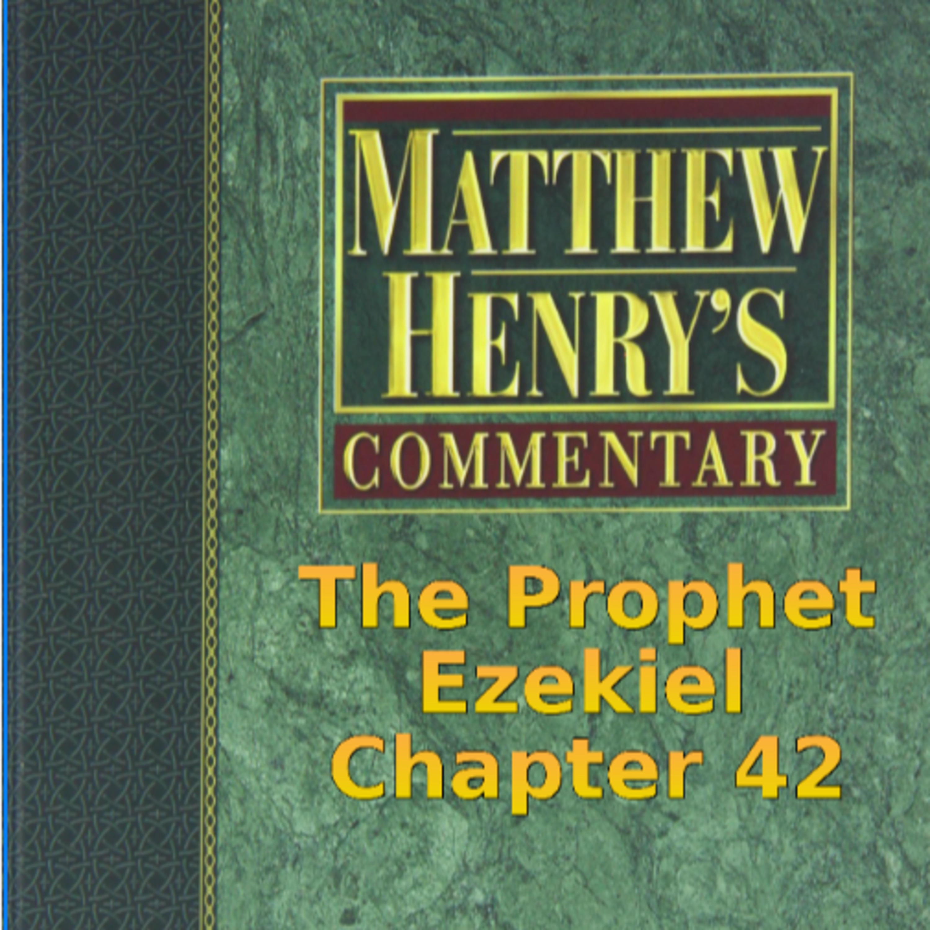 Matthew Henry's Commentary on the Whole Bible. Audio produced by I. Risch. Ezekiel Chapter 42