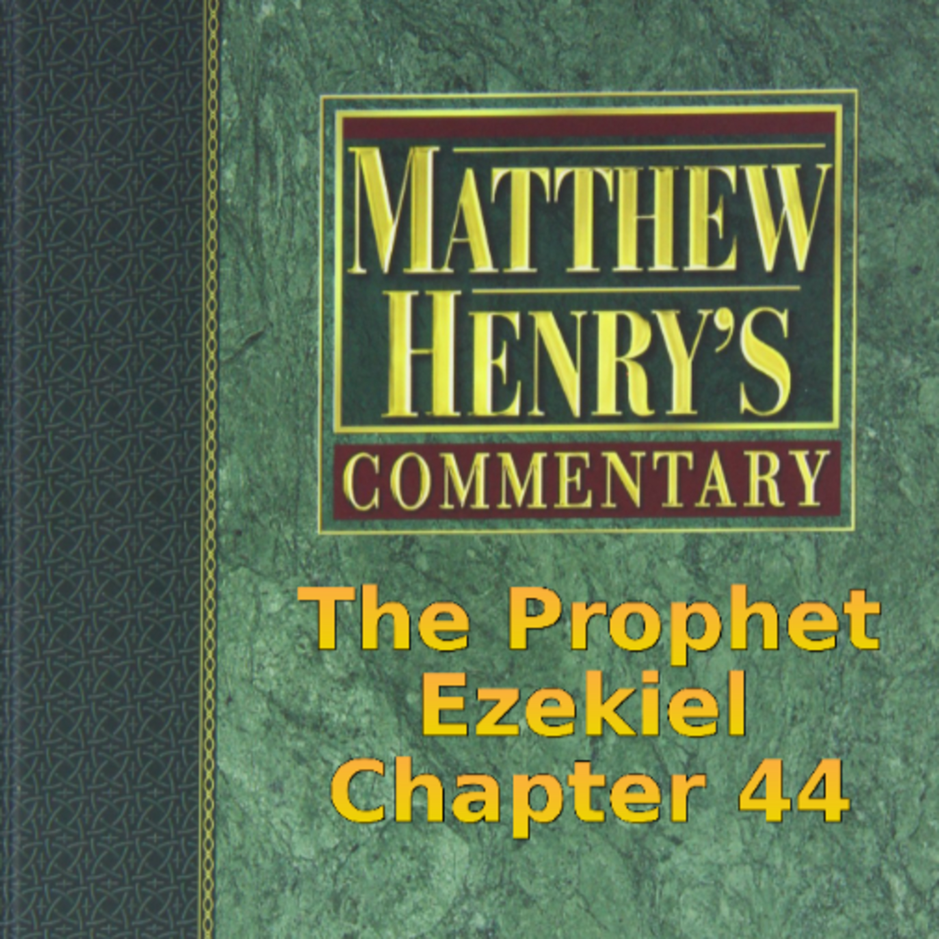 Matthew Henry's Commentary on the Whole Bible. Audio produced by I. Risch. Ezekiel Chapter 44 episode artwork