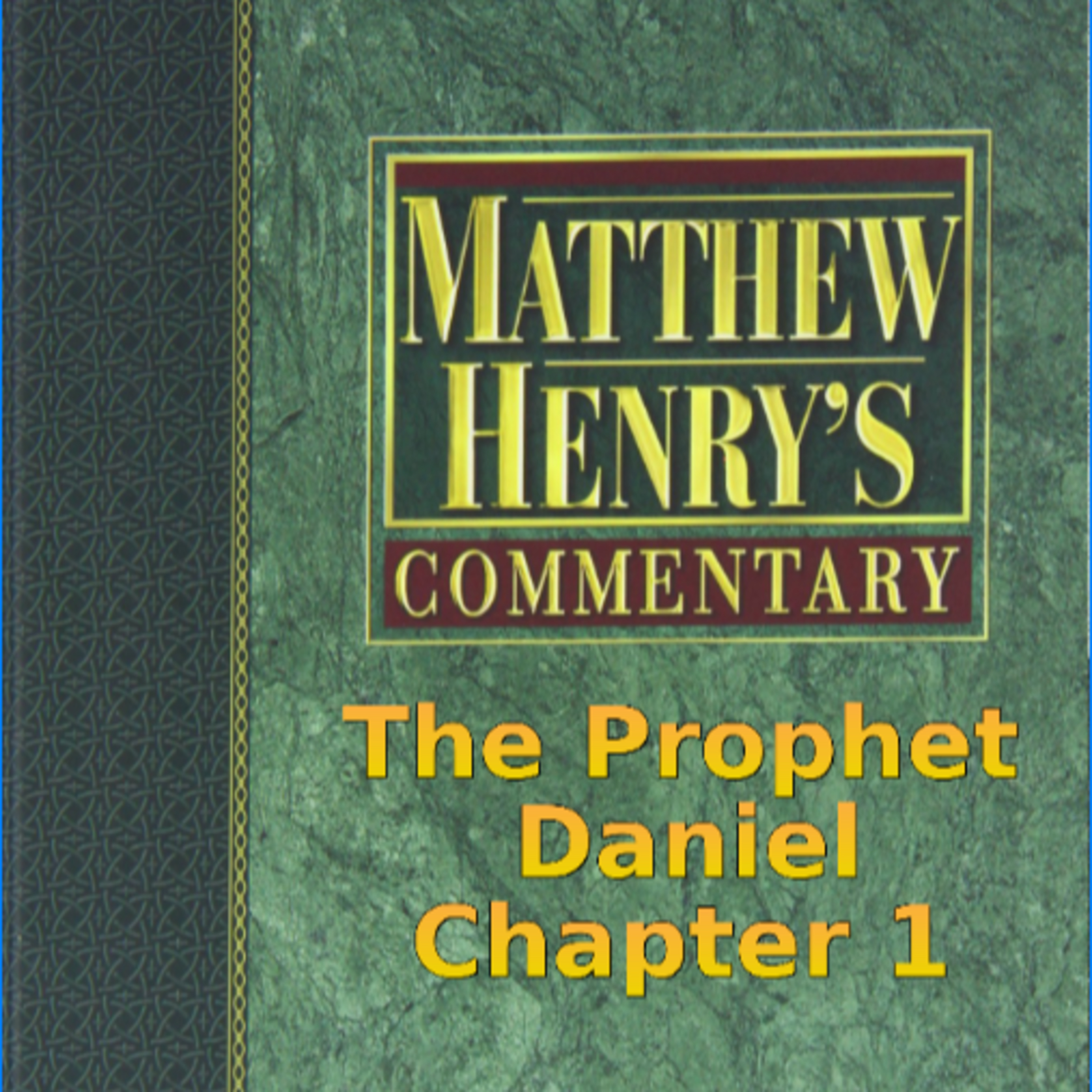 Matthew Henry's Commentary on the Whole Bible. Audio produced by I. Risch. Daniel Chapter 1 episode artwork