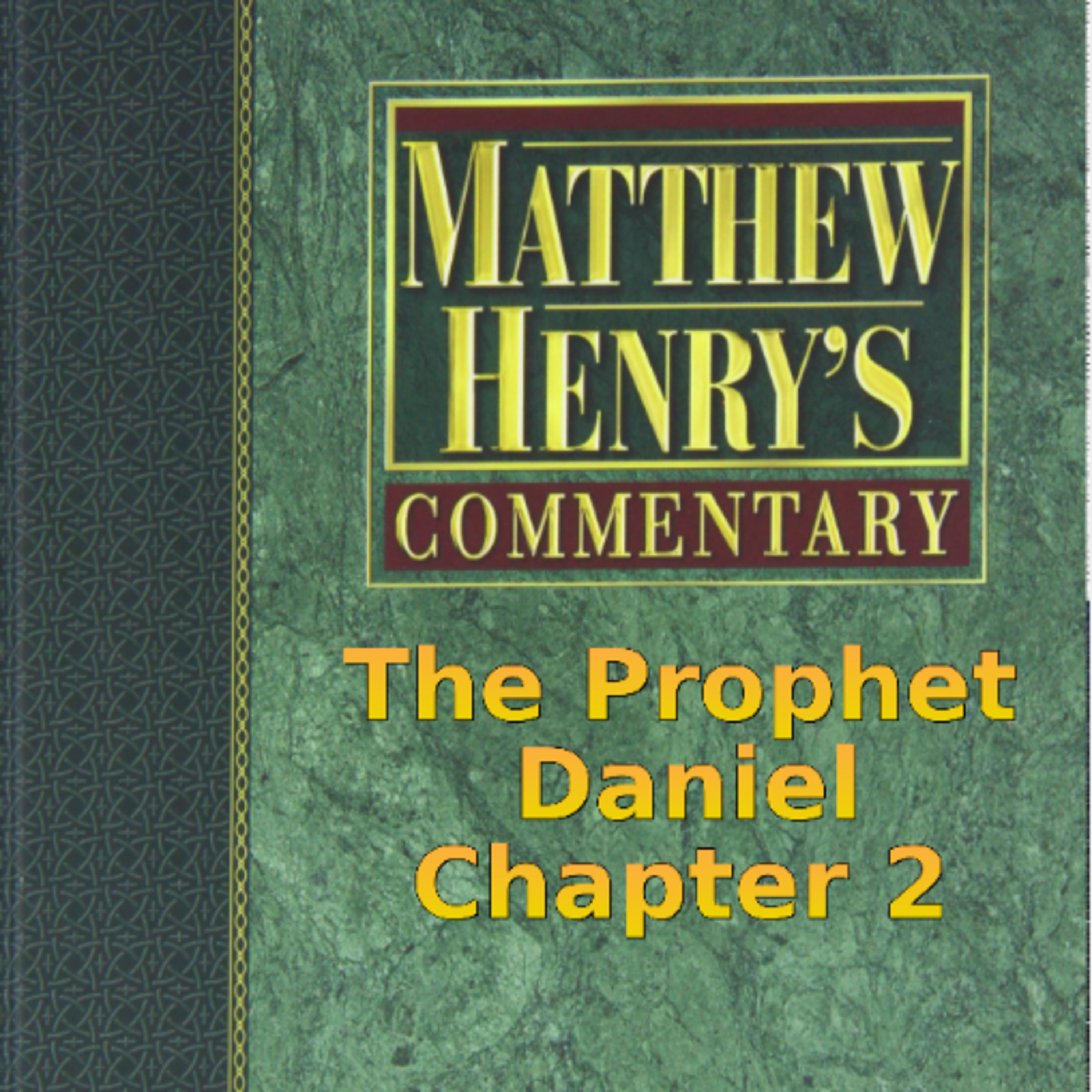 Matthew Henry's Commentary on the Whole Bible. Audio produced by I. Risch. Daniel Chapter 2 episode artwork