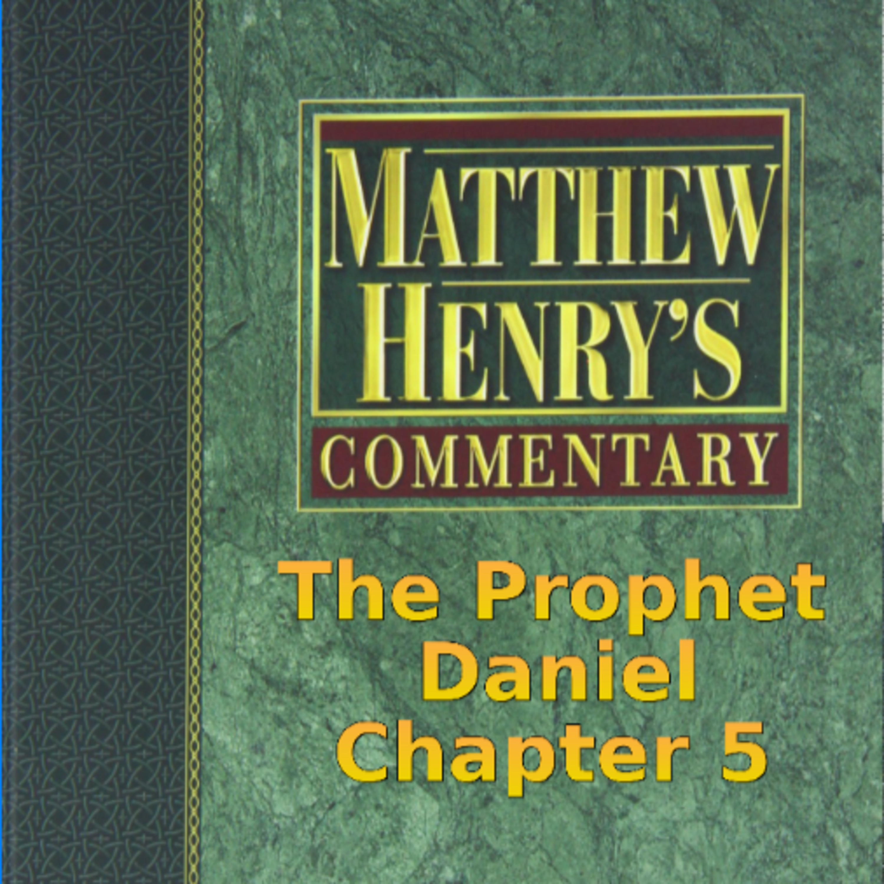 Matthew Henry's Commentary on the Whole Bible. Audio produced by I. Risch. Daniel Chapter 5