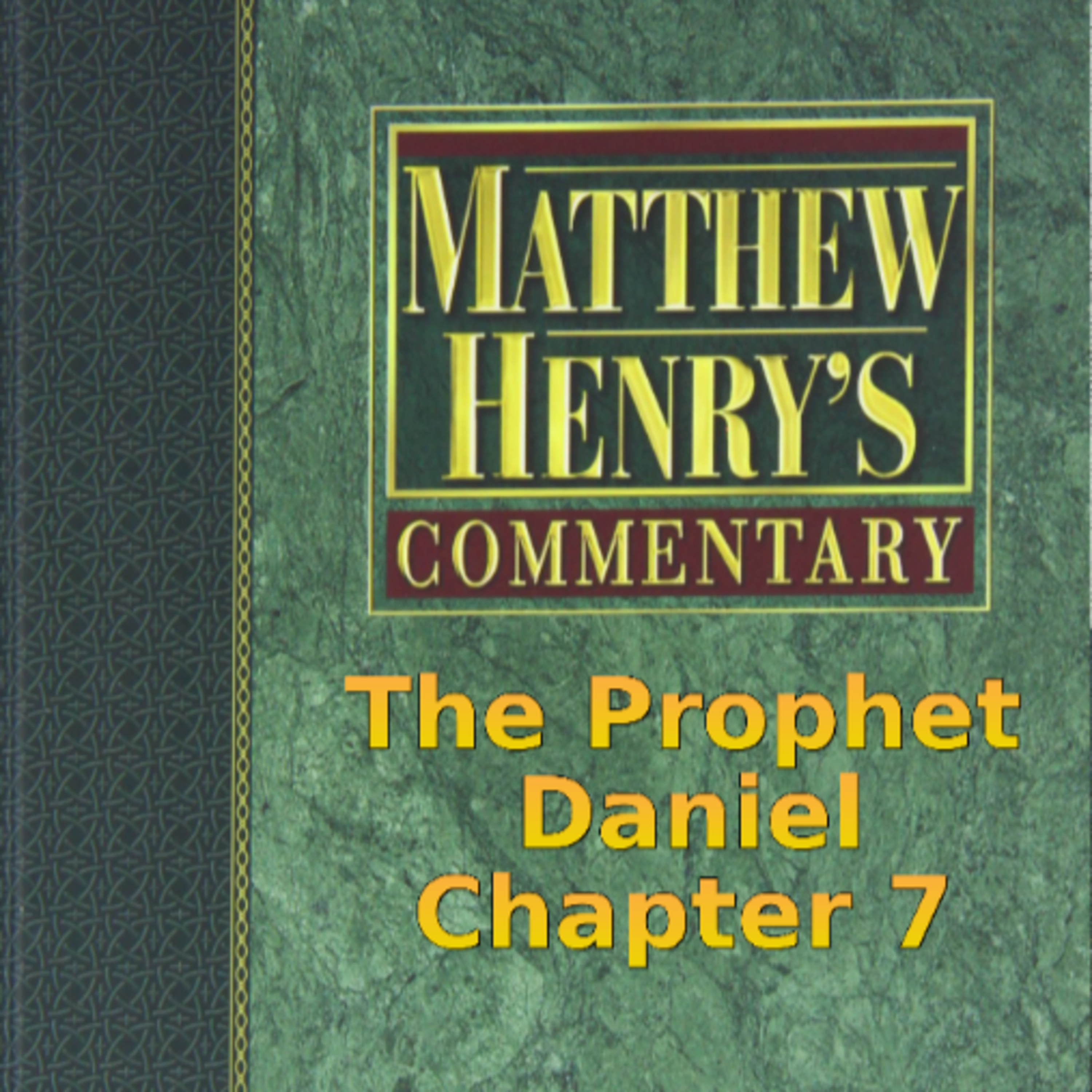 Matthew Henry's Commentary on the Whole Bible. Audio produced by I. Risch. Daniel Chapter 7