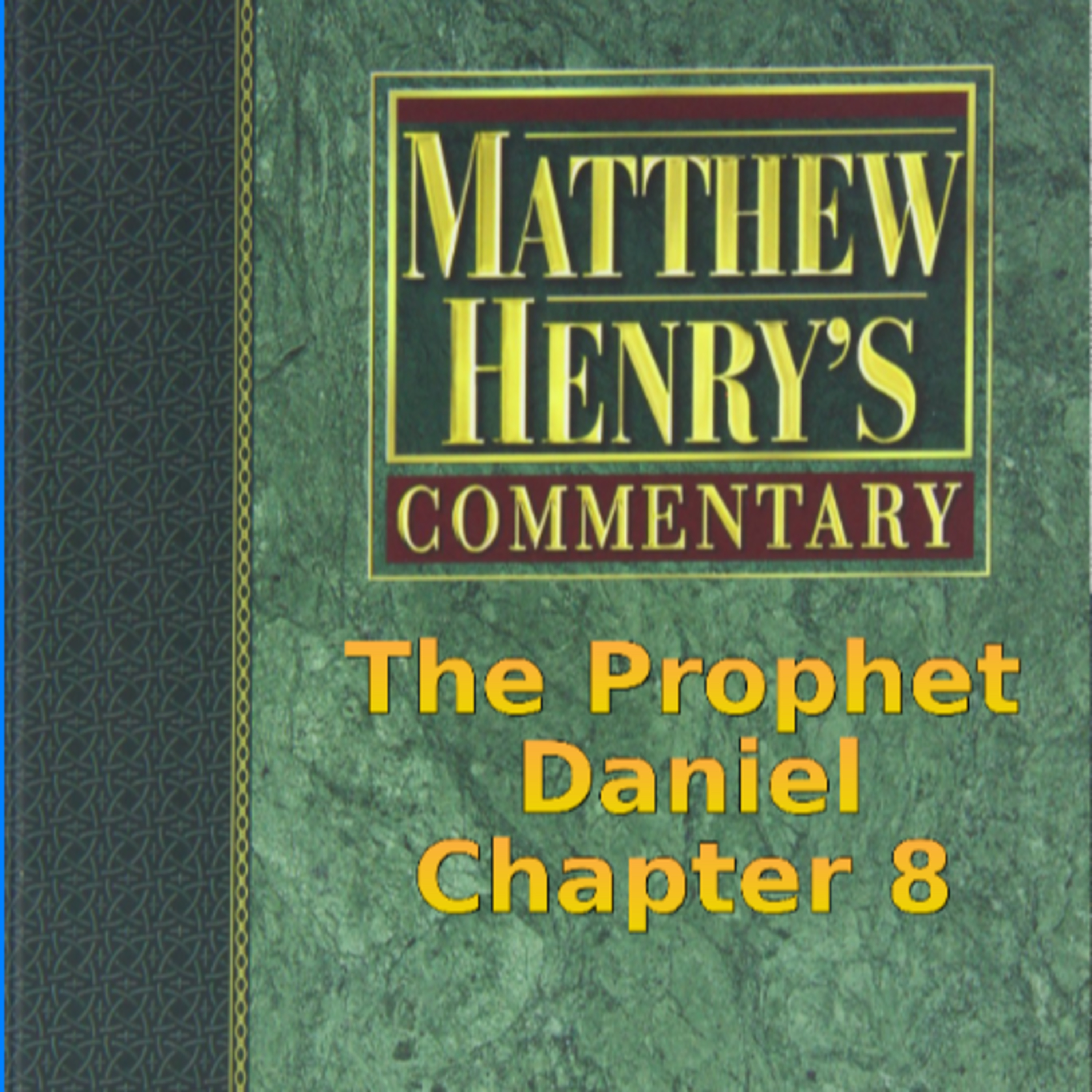 Matthew Henry's Commentary on the Whole Bible. Audio produced by I. Risch. Daniel Chapter 8 episode artwork
