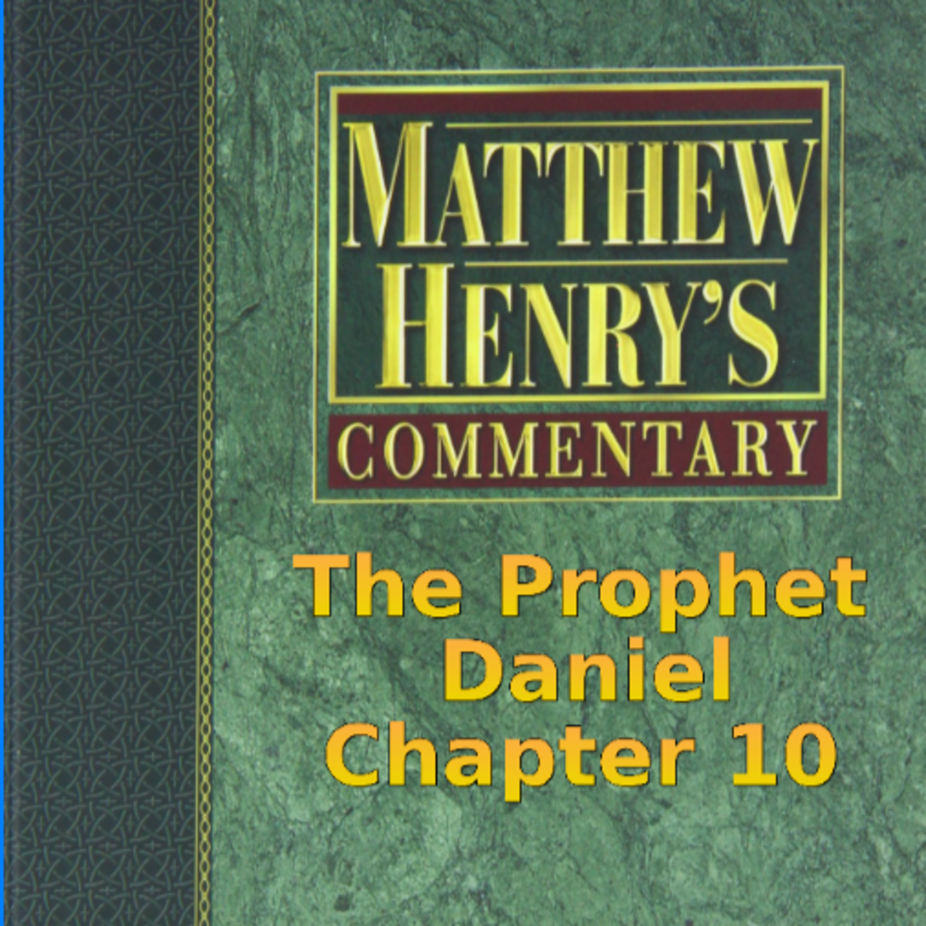 Matthew Henry's Commentary on the Whole Bible. Audio produced by I. Risch. Daniel Chapter 10 episode artwork