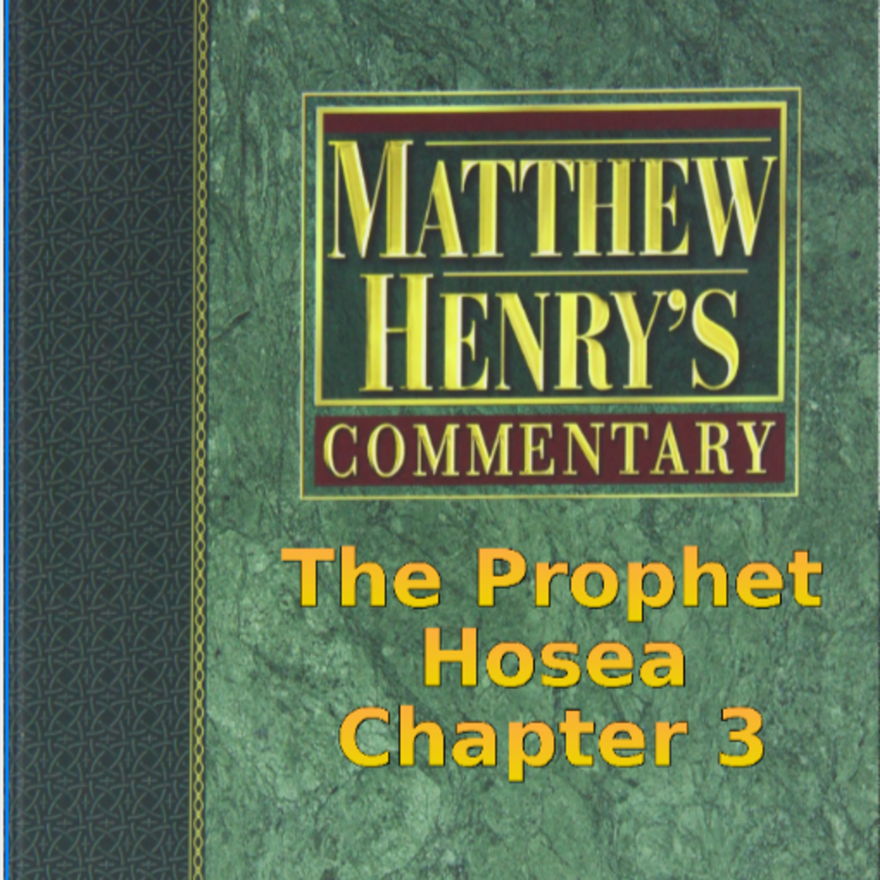 Matthew Henry's Commentary on the Whole Bible. Audio produced by Irv Risch. Hosea Chapter 3 episode artwork