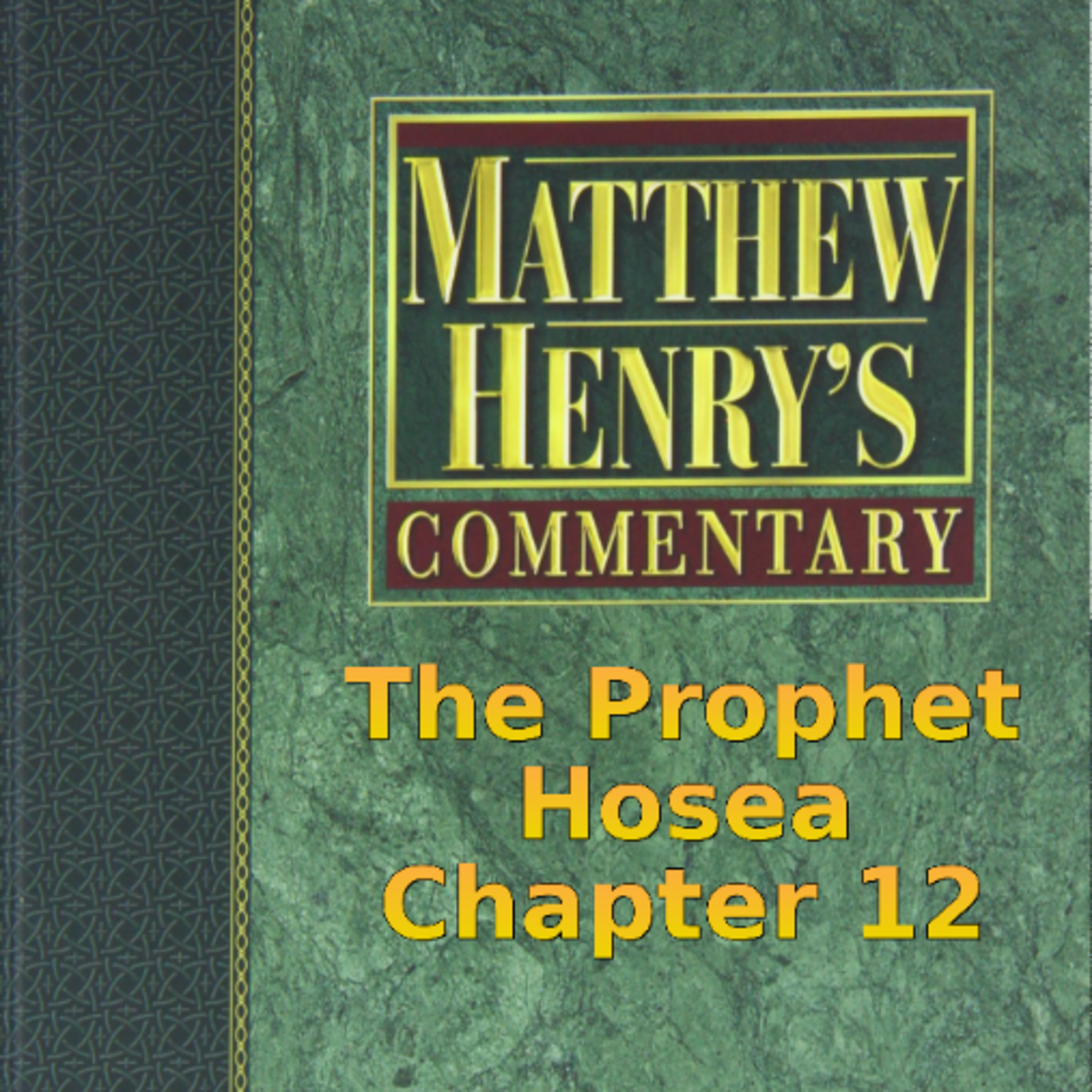 Matthew Henry's Commentary on the Whole Bible. Audio produced by Irv Risch. Hosea Chapter 12 episode artwork