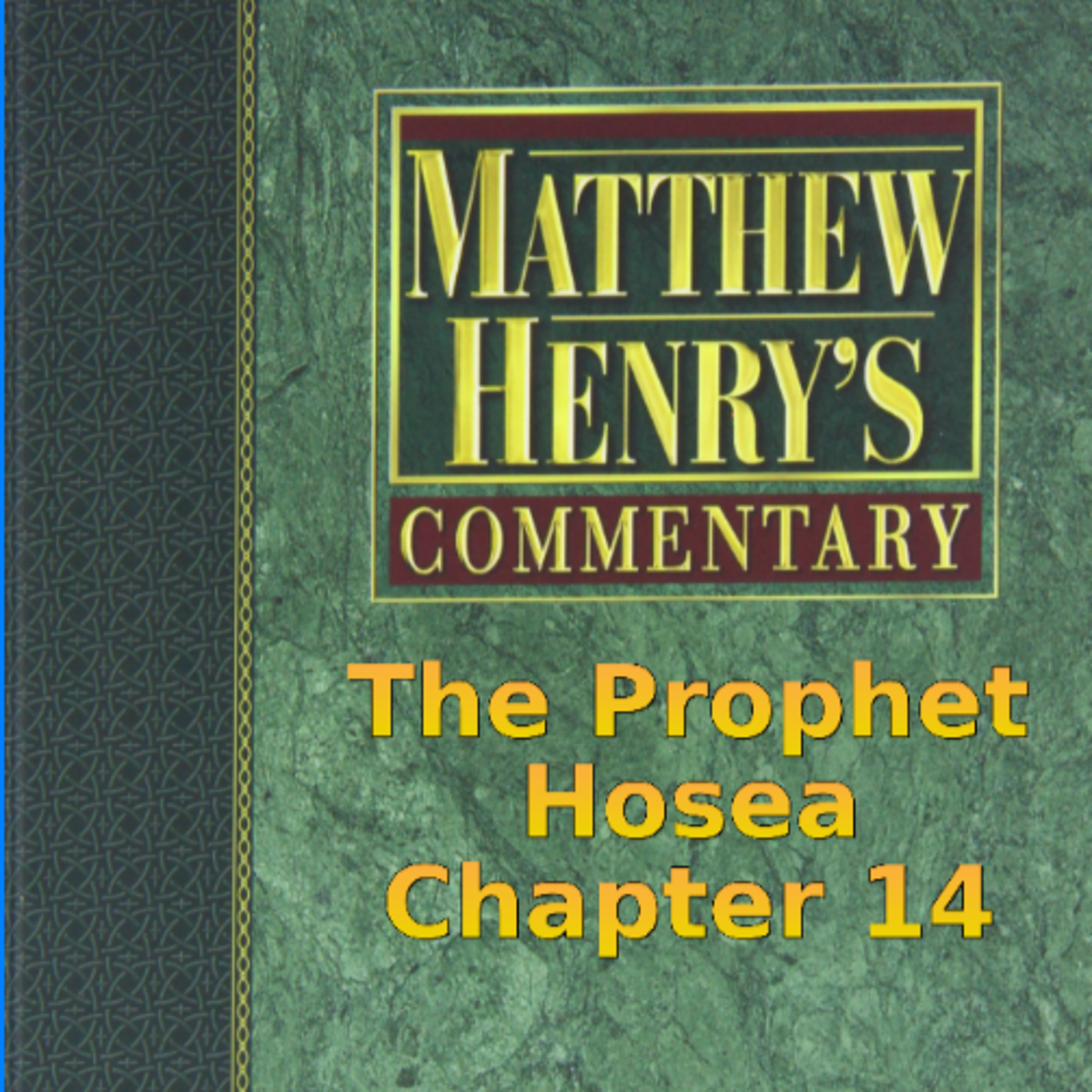Matthew Henry's Commentary on the Whole Bible. Audio produced by Irv Risch. Hosea Chapter 14 episode artwork