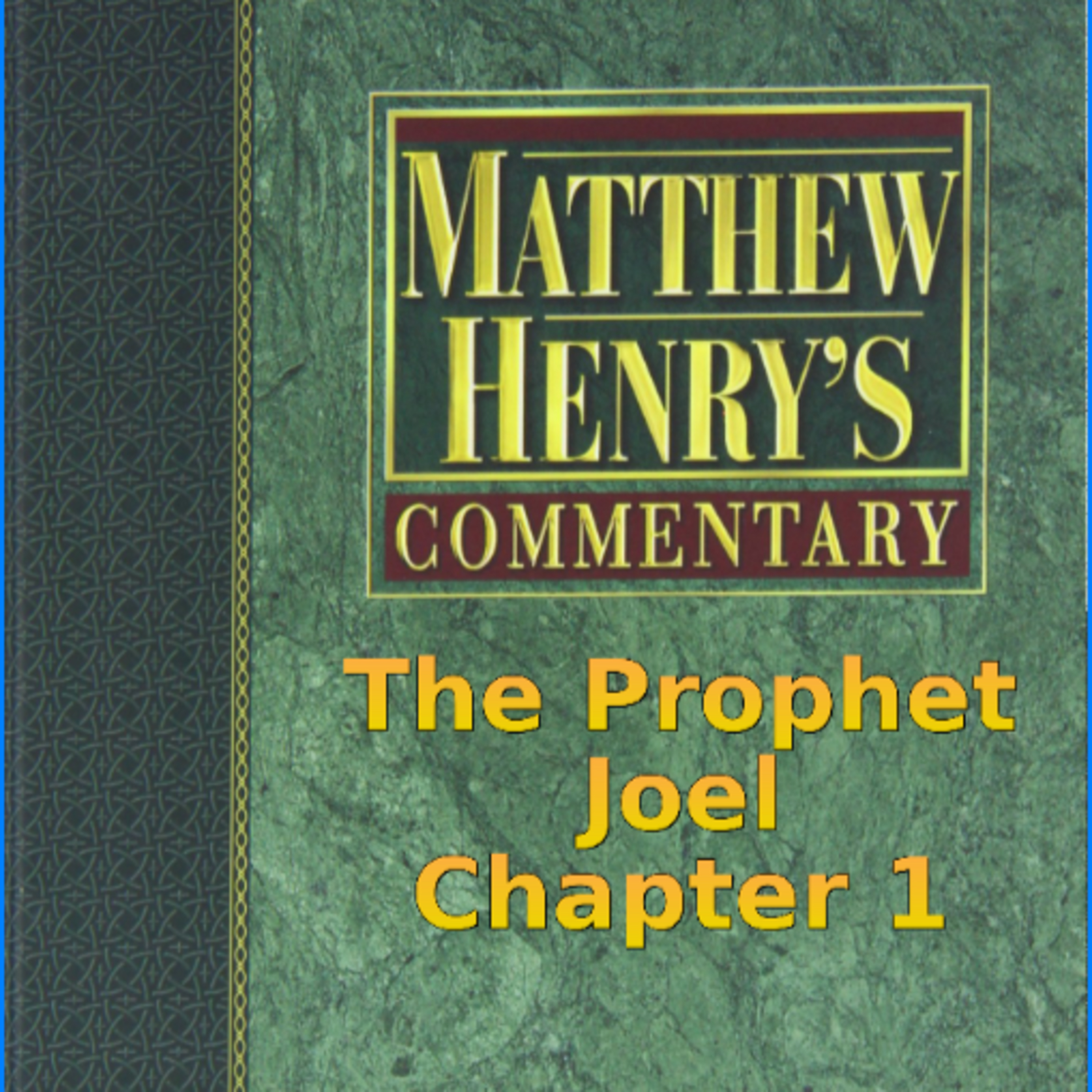 Matthew Henry's Commentary on the Whole Bible. Audio produced by Irv Risch. Joel Chapter 1 episode artwork