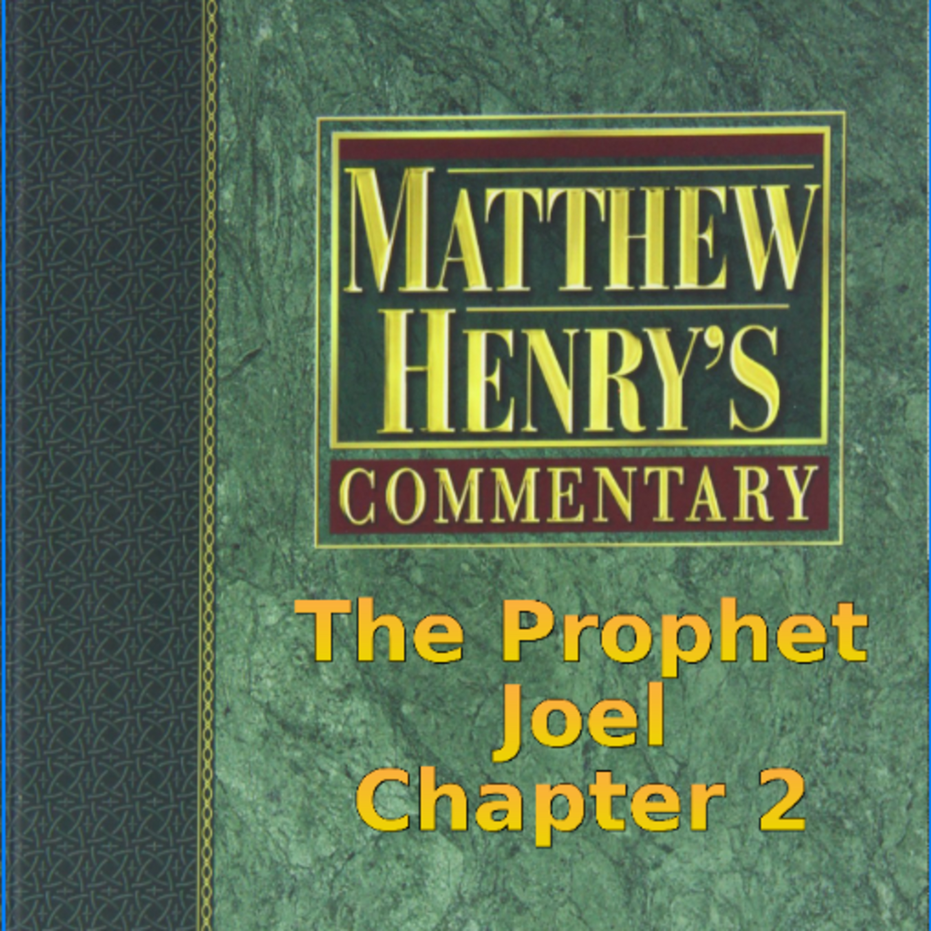 Matthew Henry's Commentary on the Whole Bible. Audio produced by Irv Risch. Joel Chapter 2 episode artwork