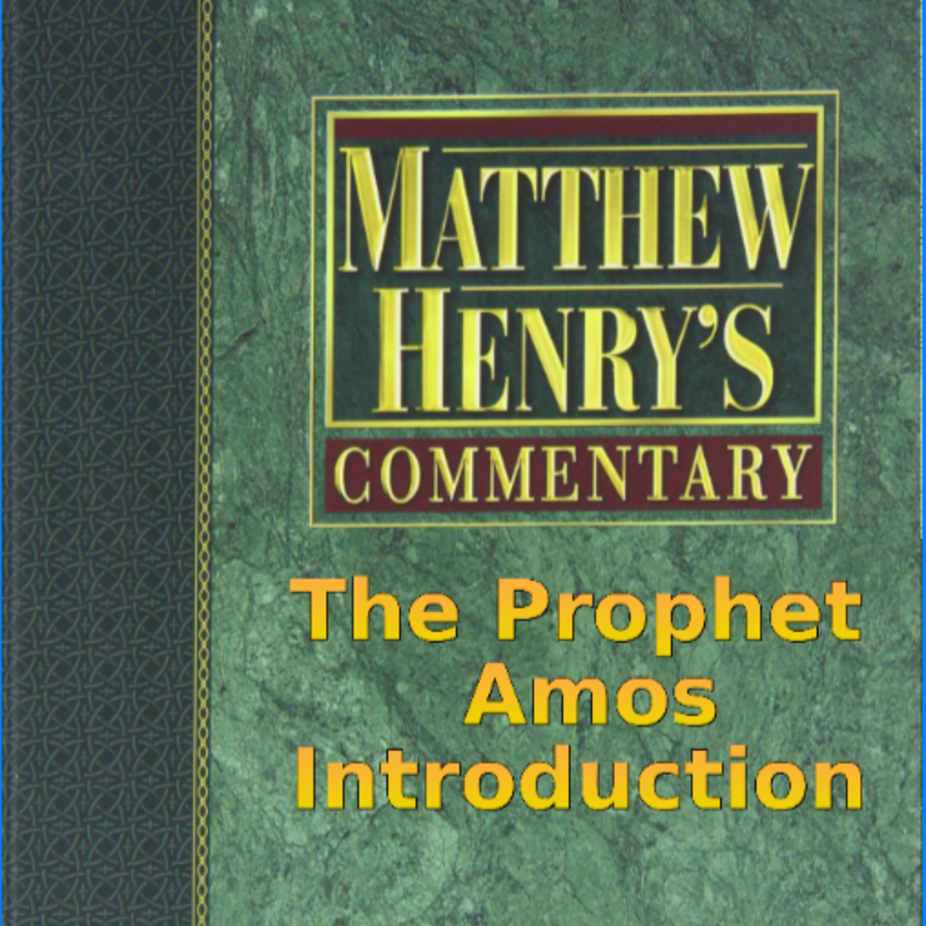 Matthew Henry's Commentary on the Whole Bible. Audio produced by Irv Risch. Amos Introduction episode artwork