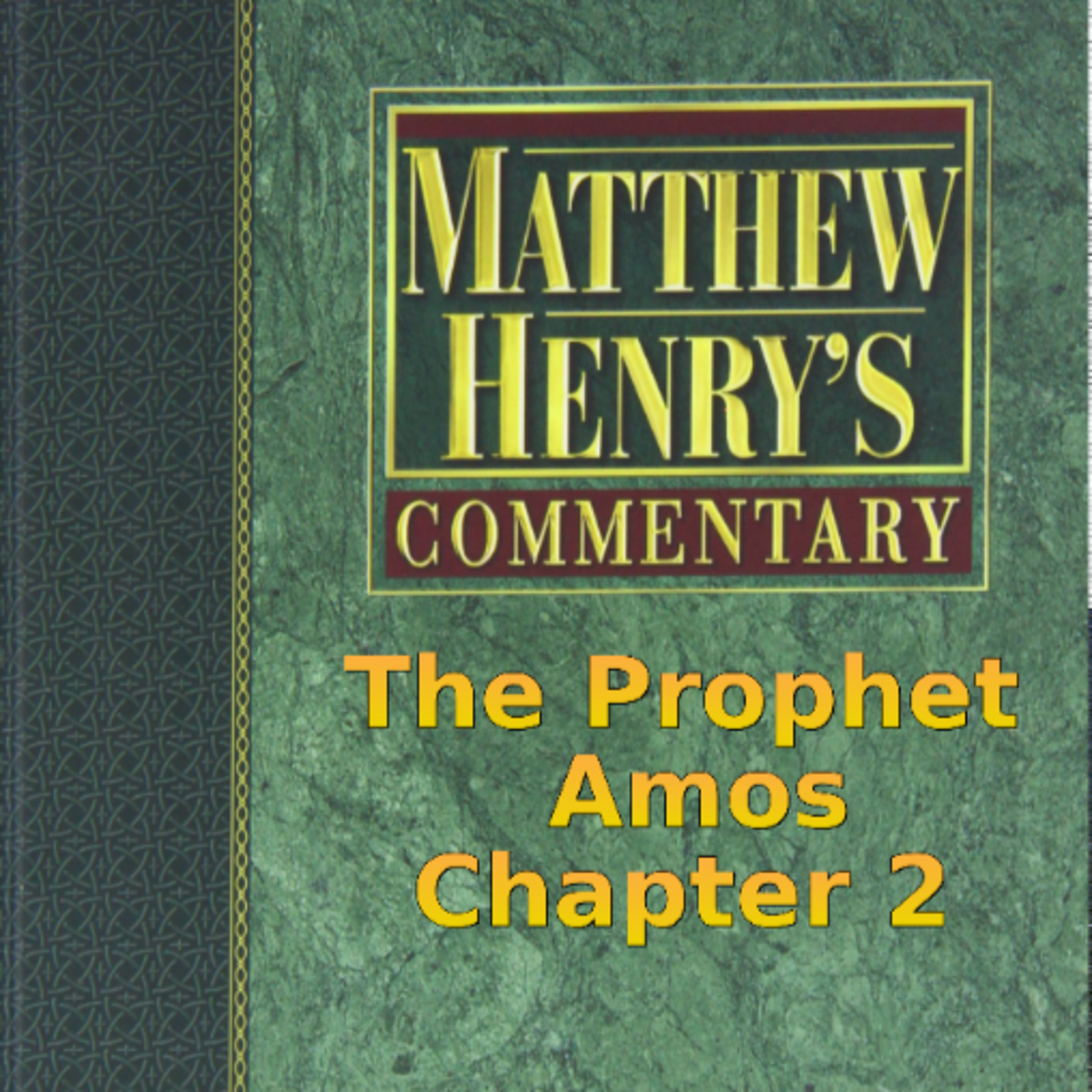 Matthew Henry's Commentary on the Whole Bible. Audio produced by Irv Risch. Amos Chapter 2 episode artwork