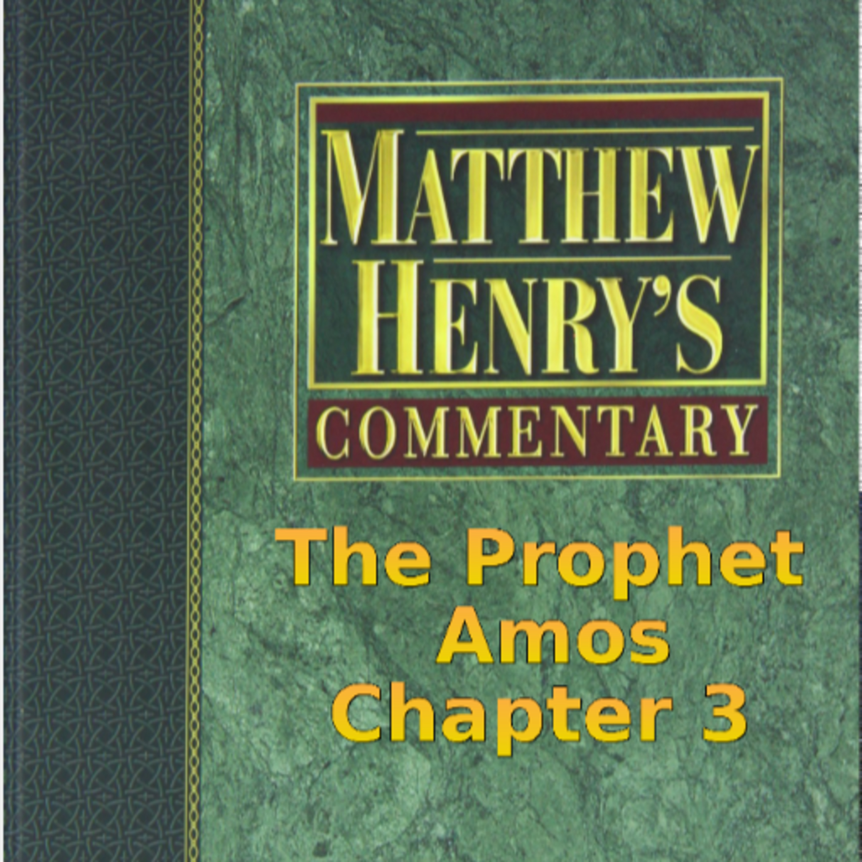 Matthew Henry's Commentary on the Whole Bible. Audio produced by Irv Risch. Amos Chapter 3 episode artwork