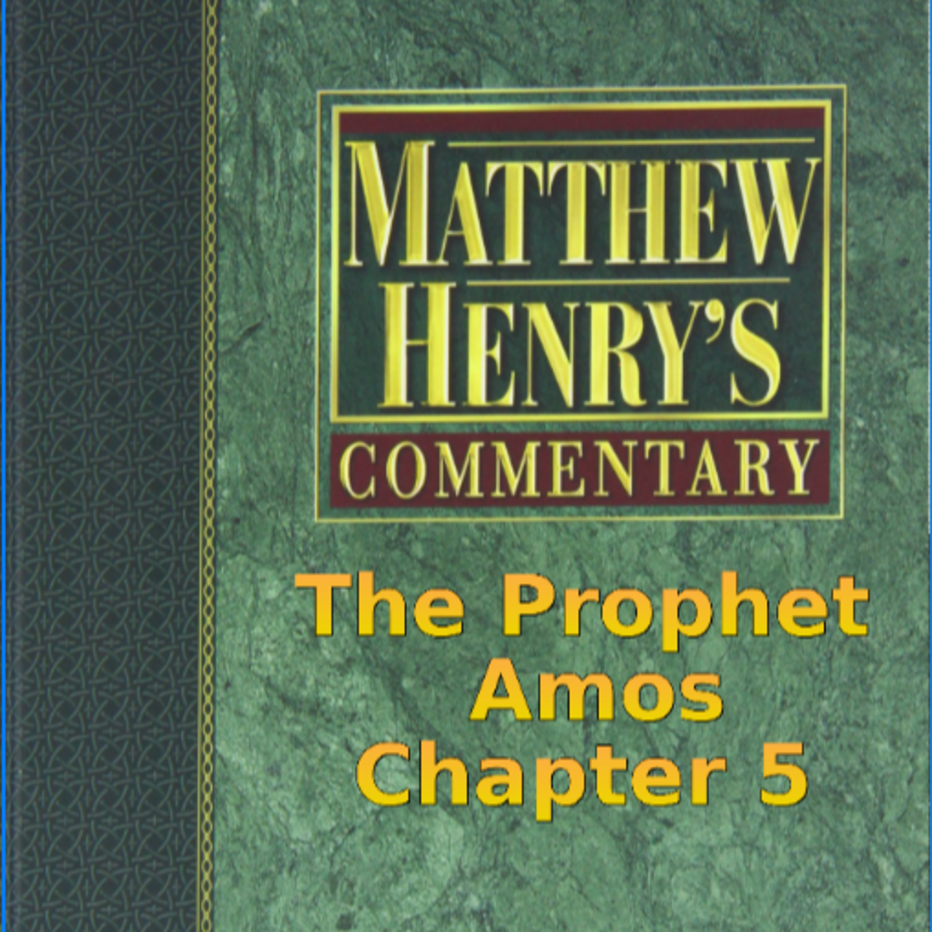 Matthew Henry's Commentary on the Whole Bible. Audio produced by Irv Risch. Amos Chapter 5 episode artwork