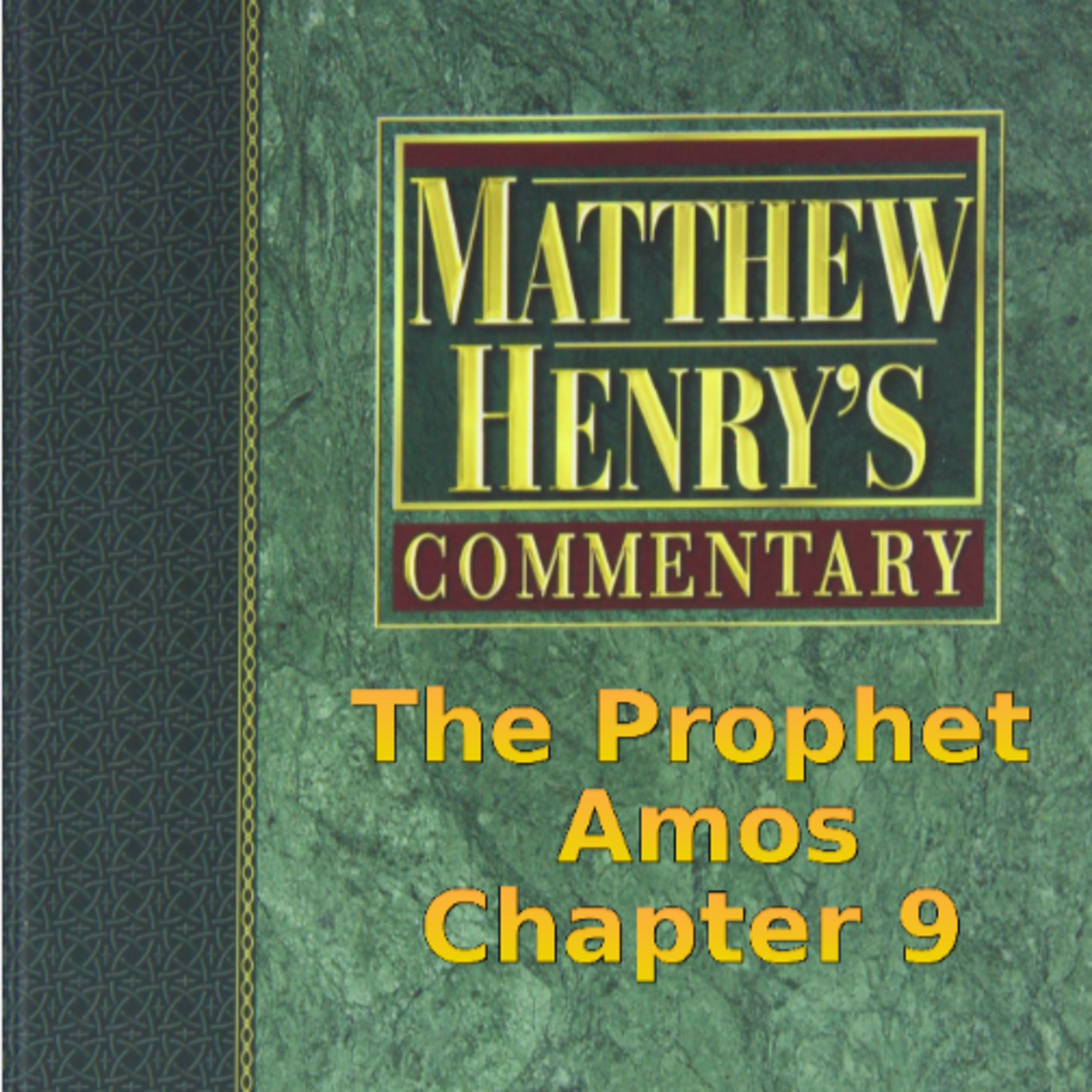 Matthew Henry's Commentary on the Whole Bible. Audio produced by Irv Risch. Amos Chapter 9 episode artwork