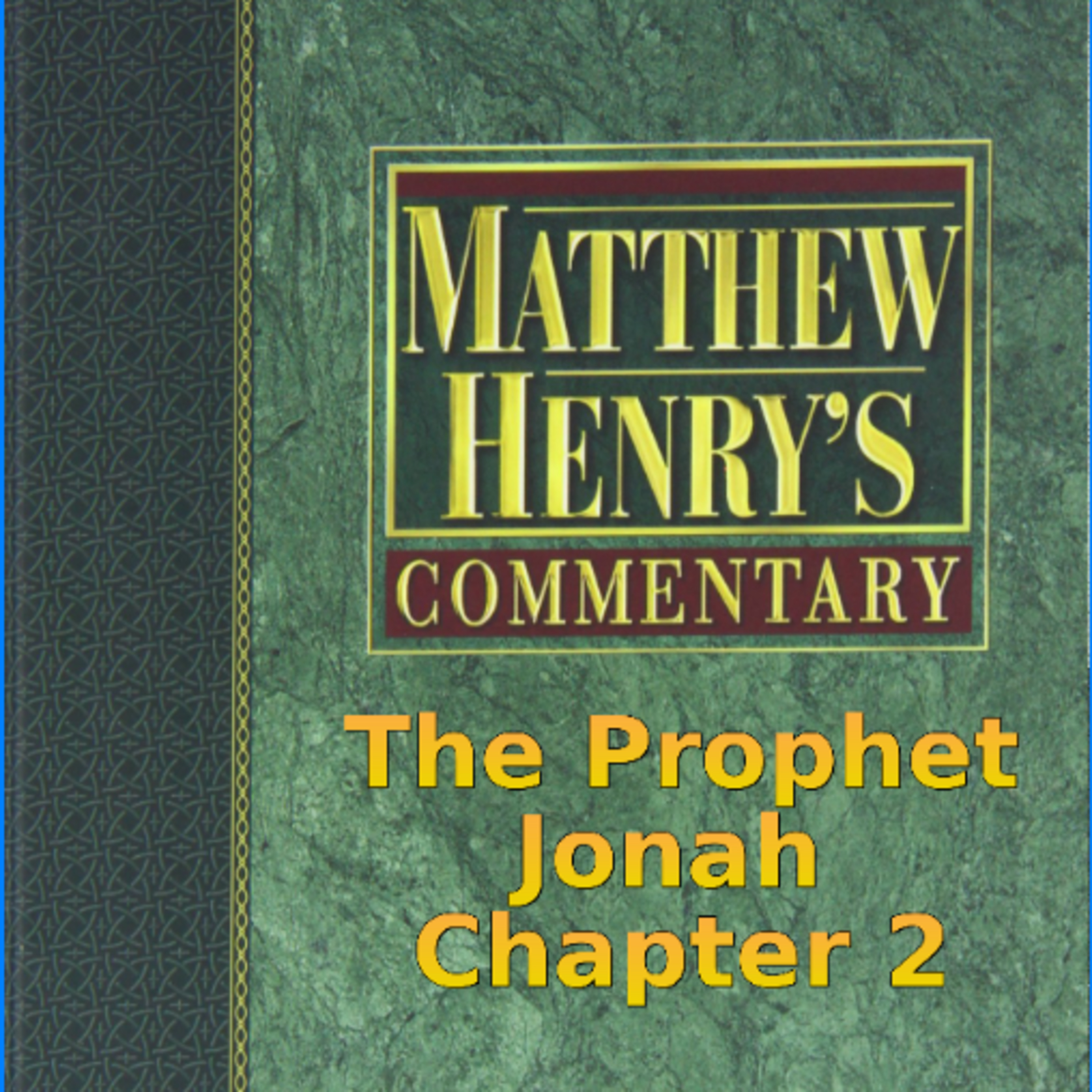 Matthew Henry's Commentary on the Whole Bible. Audio produced by Irv Risch. Jonah Chapter 2 episode artwork