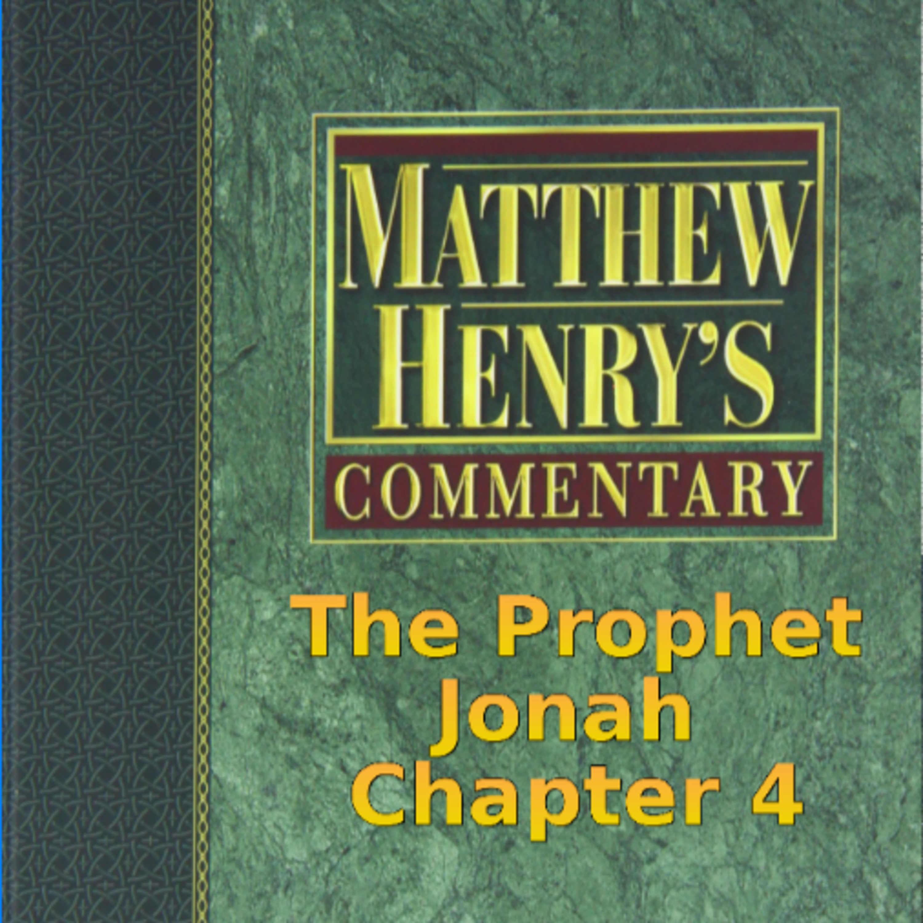Matthew Henry's Commentary on the Whole Bible. Audio produced by Irv Risch. Jonah Chapter 4 episode artwork
