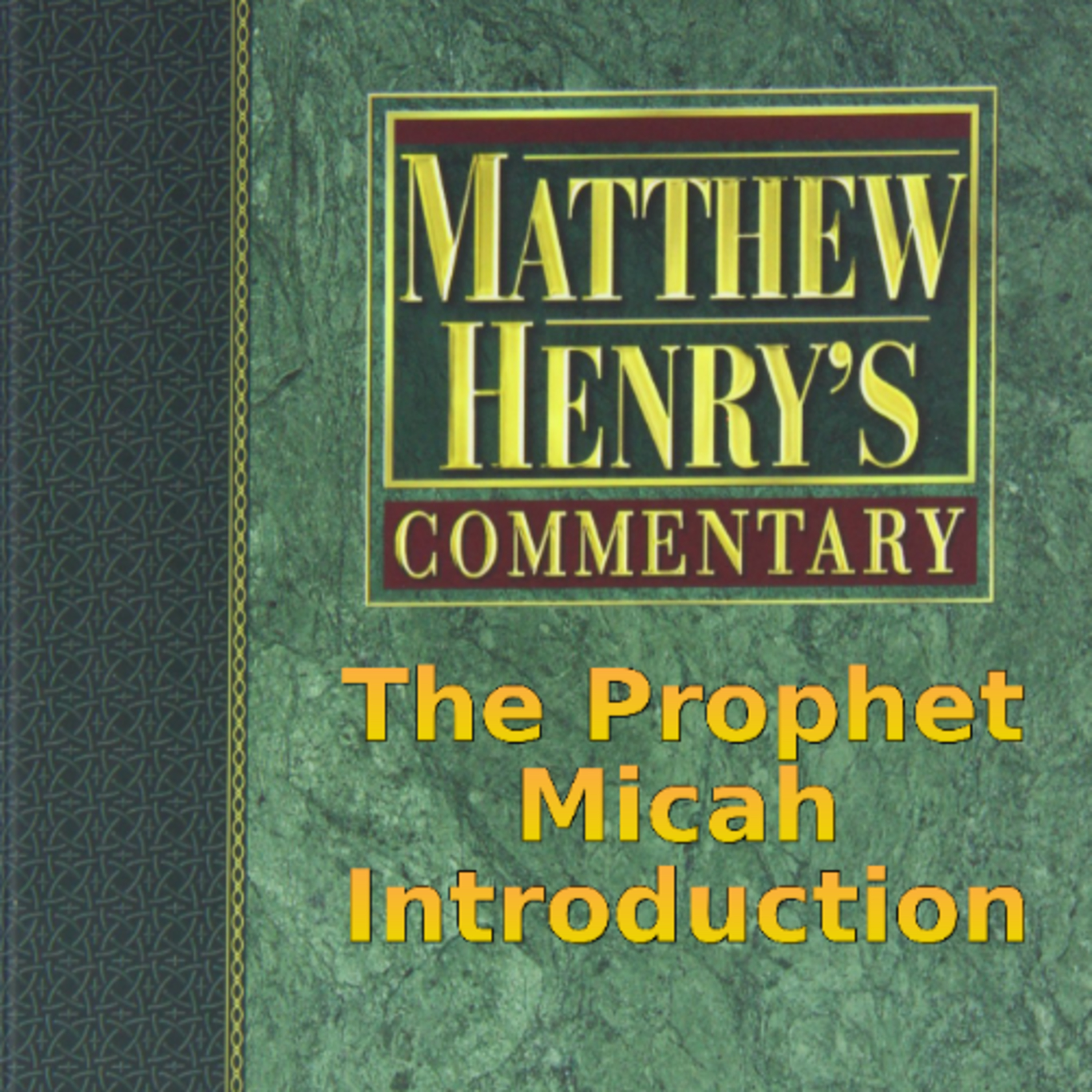 Matthew Henry's Commentary on the Whole Bible. Audio produced by Irv Risch. Micah Introduction episode artwork