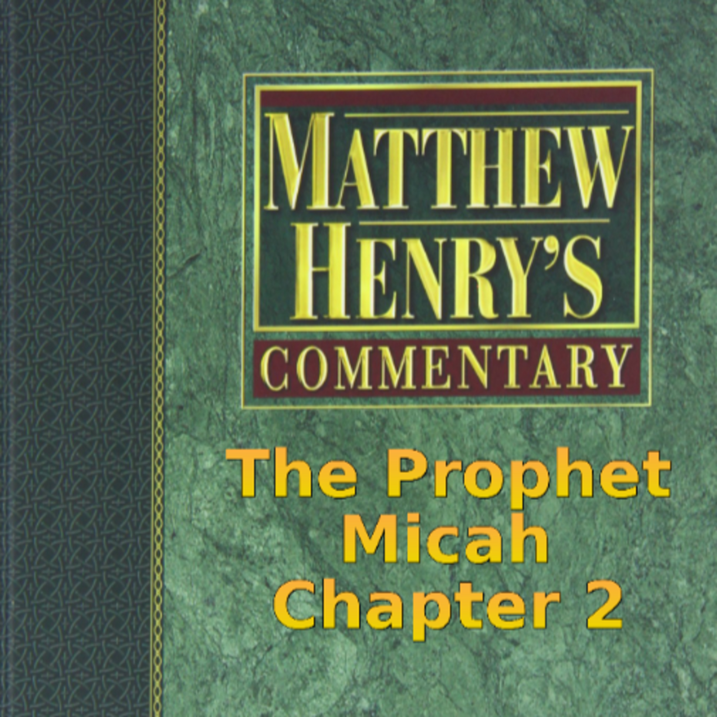 Matthew Henry's Commentary on the Whole Bible. Audio produced by Irv Risch. Micah Chapter 2 episode artwork