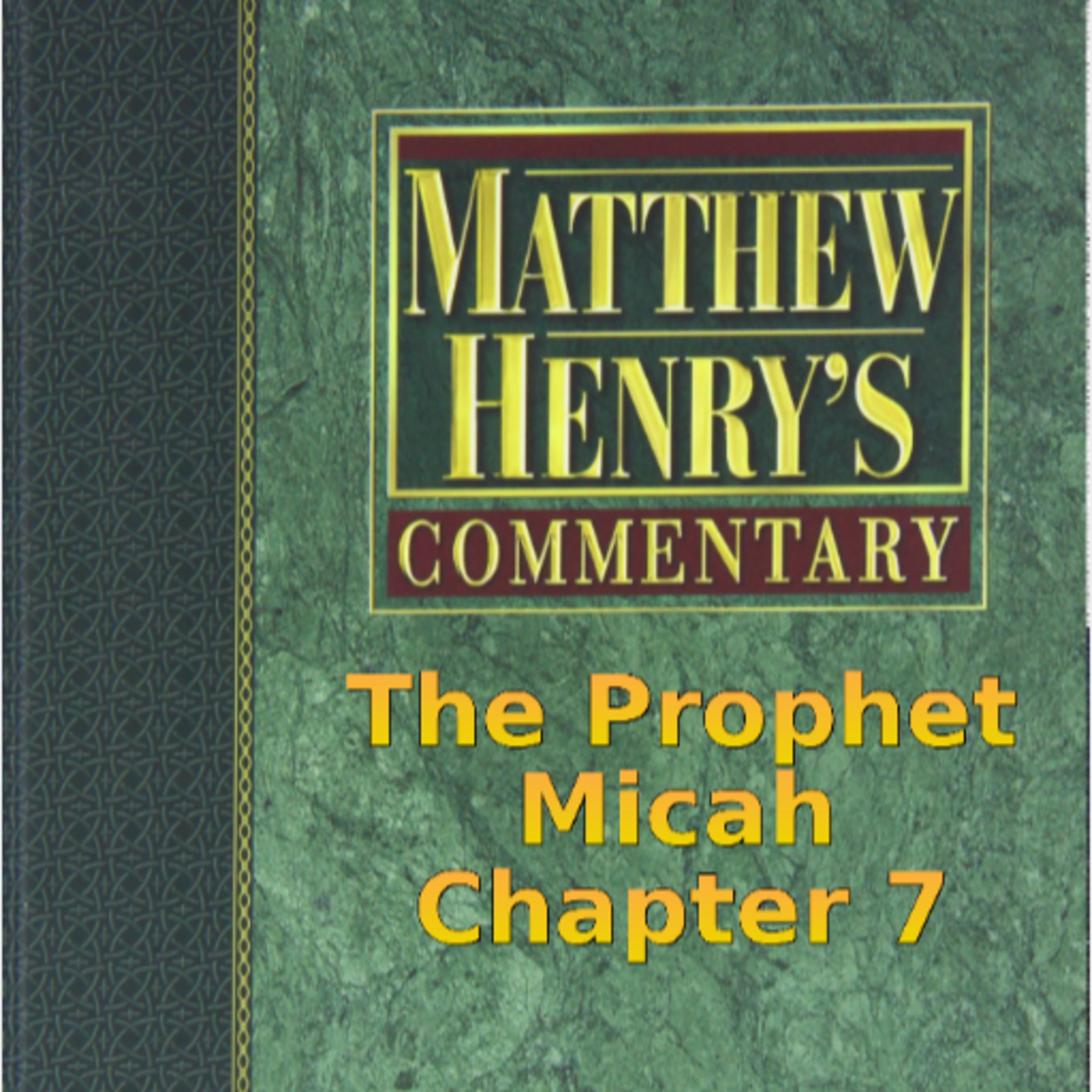 Matthew Henry's Commentary on the Whole Bible. Audio produced by Irv Risch. Micah Chapter 7