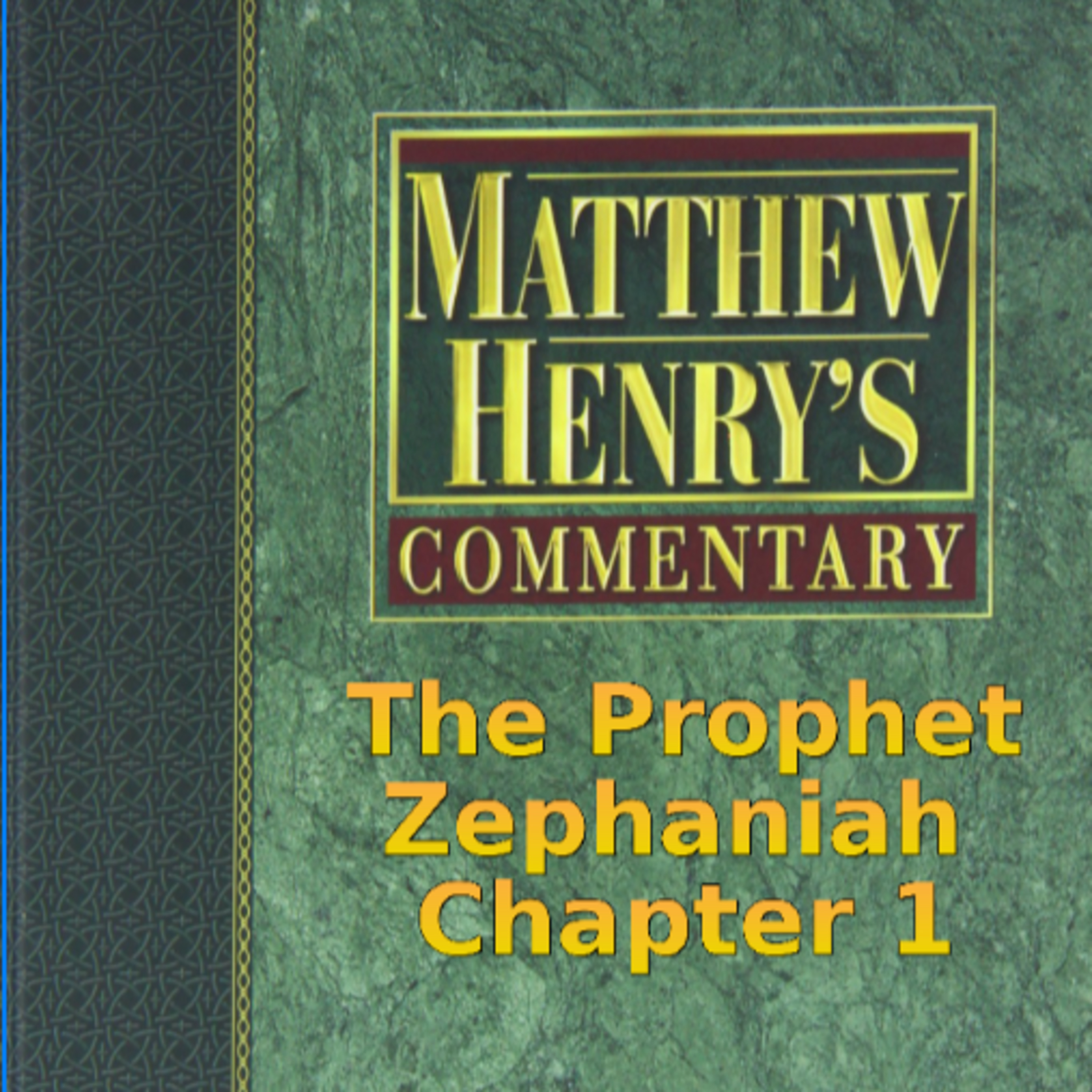 Matthew Henry's Commentary on the Whole Bible. Audio produced by Irv Risch. Zephaniah Chapter 1