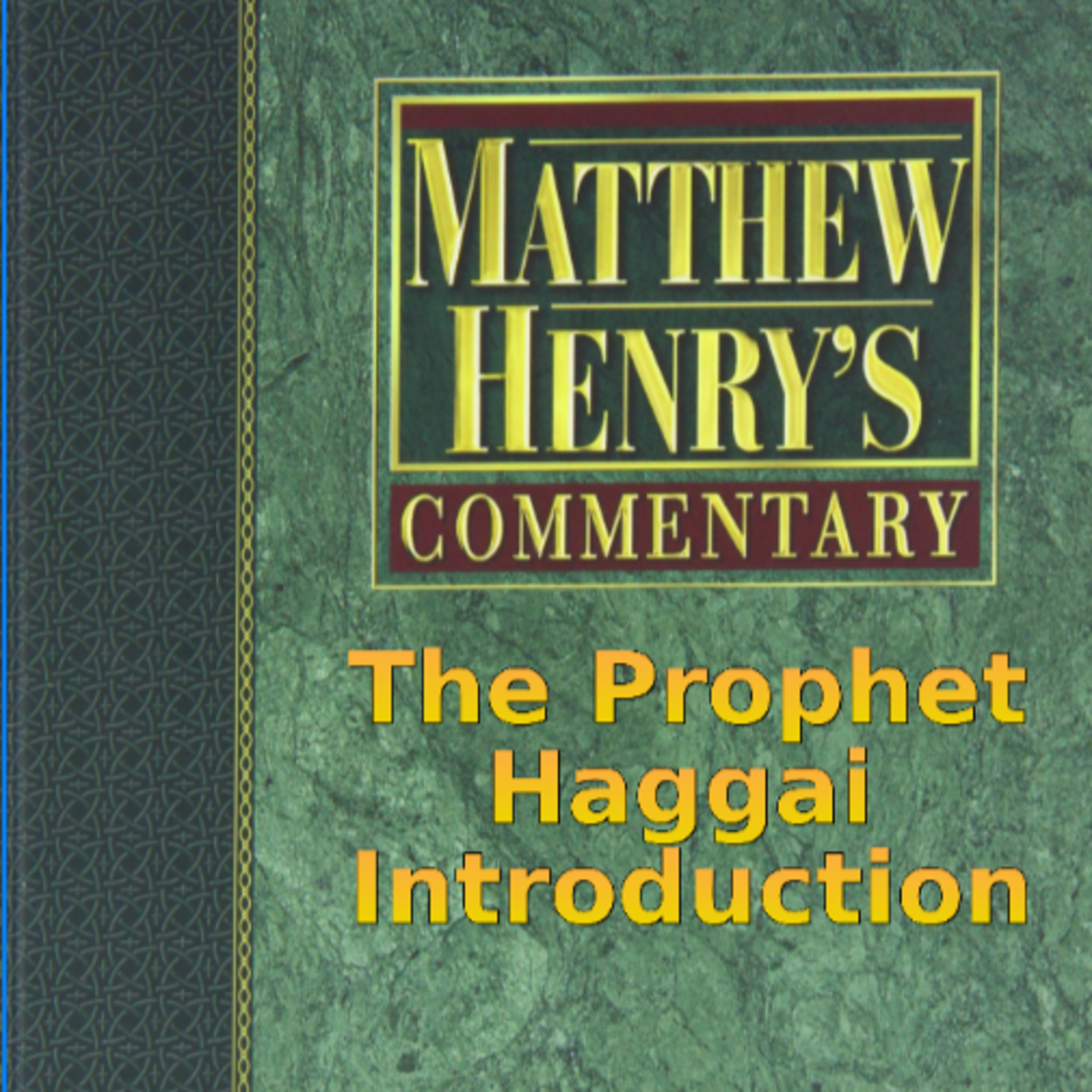 Matthew Henry's Commentary on the Whole Bible. Audio produced by Irv Risch. Haggai Introduction episode artwork