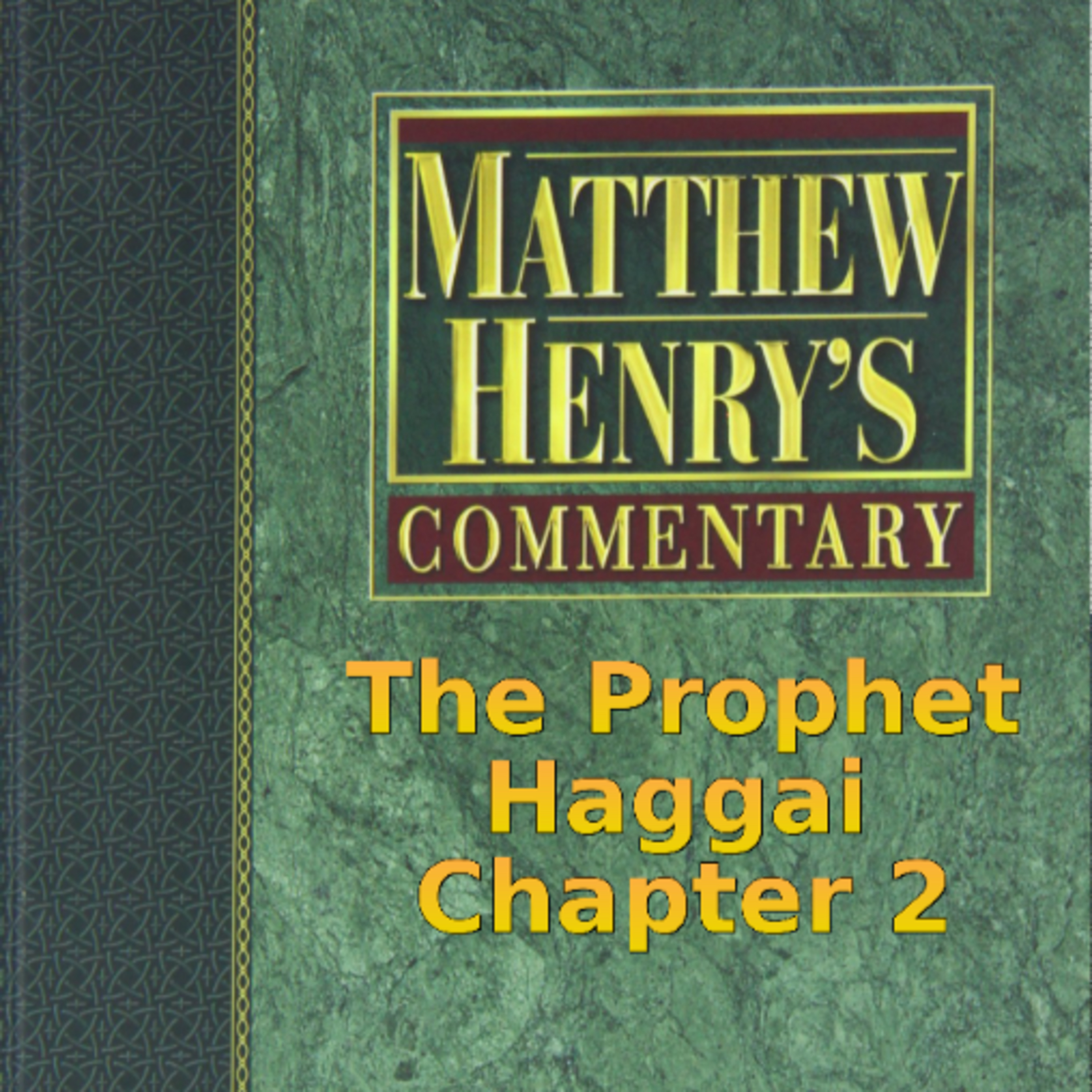Matthew Henry's Commentary on the Whole Bible. Audio produced by Irv Risch. Haggai Chapter 2