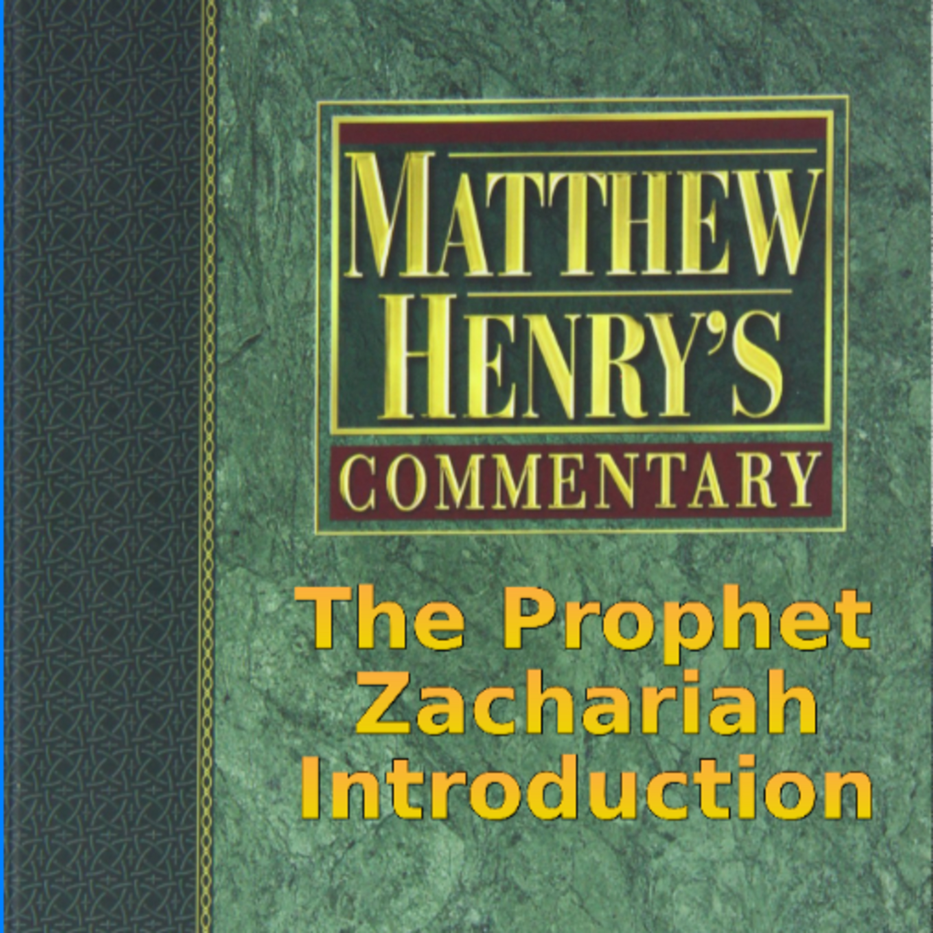 Matthew Henry's Commentary on the Whole Bible. Audio produced by Irv Risch. Zachariah Introduction episode artwork