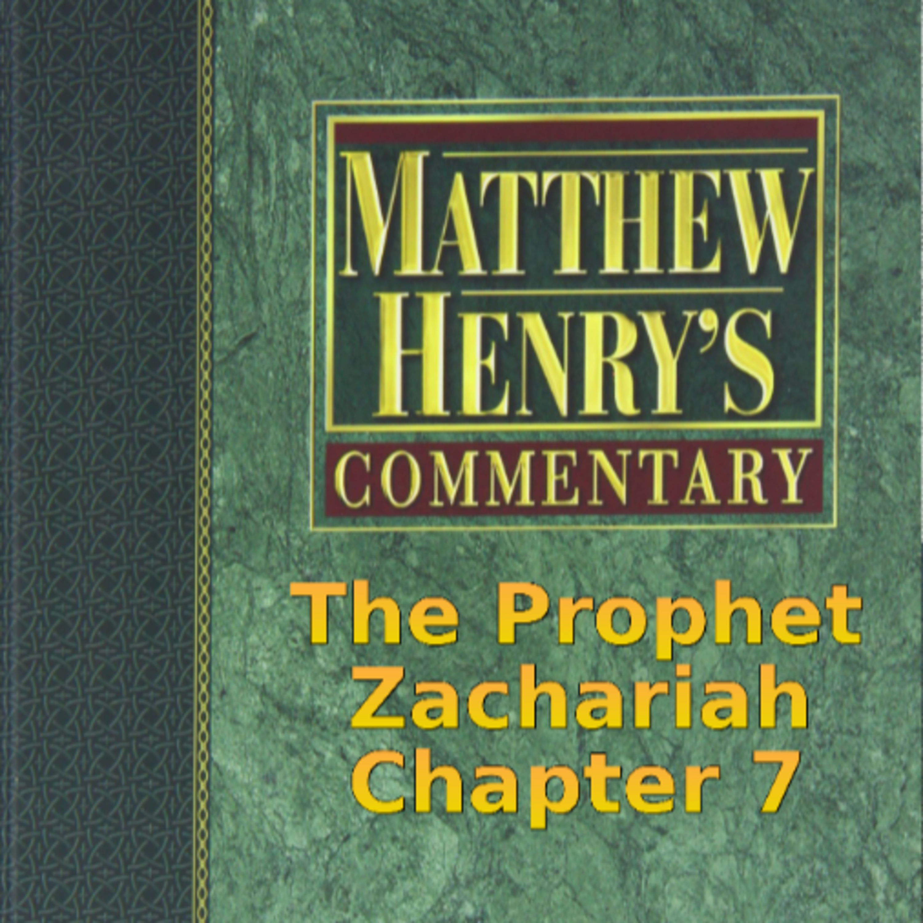 Matthew Henry's Commentary on the Whole Bible. Audio produced by Irv Risch. Zachariah Chapter 7