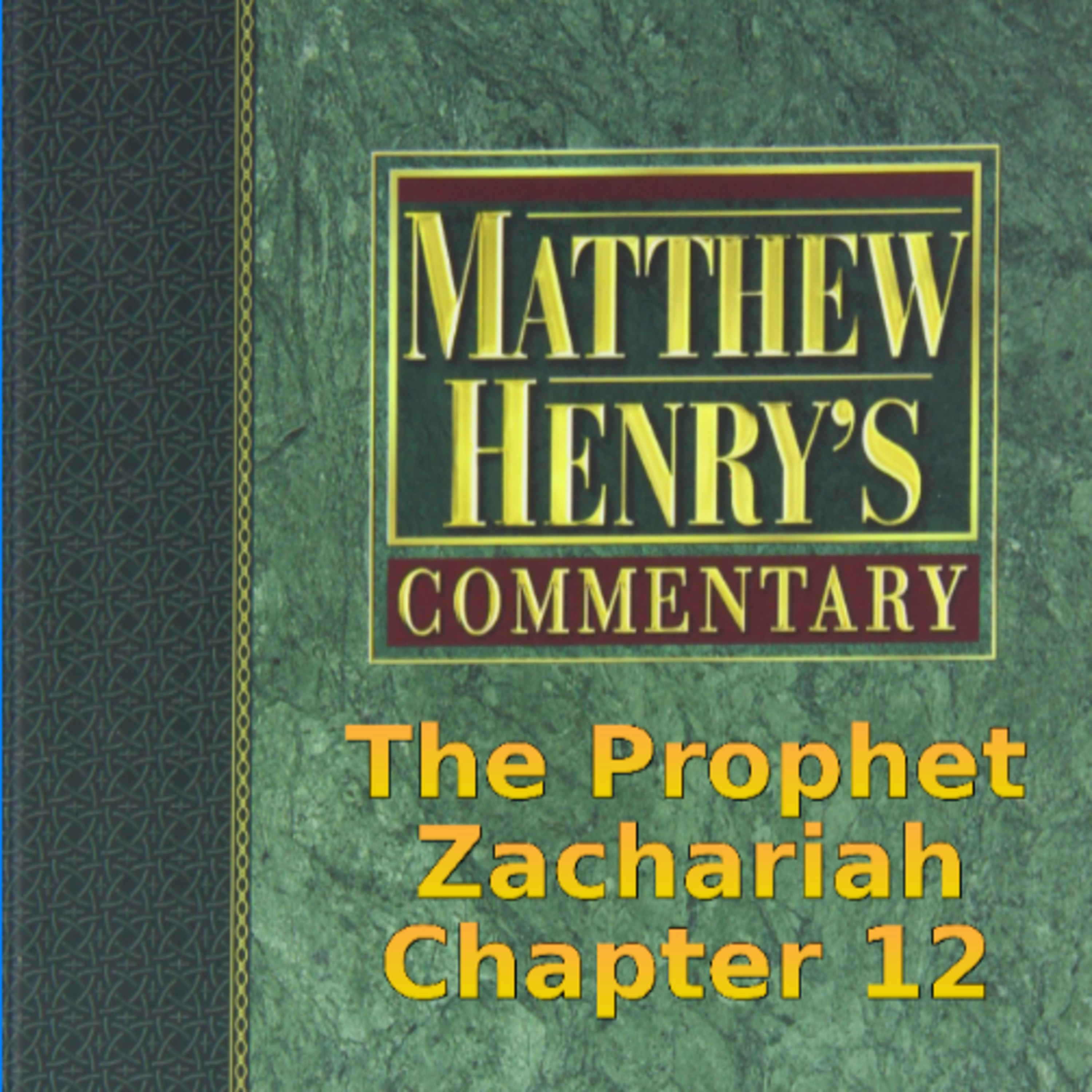 Matthew Henry's Commentary on the Whole Bible. Audio produced by Irv Risch. Zachariah Chapter12