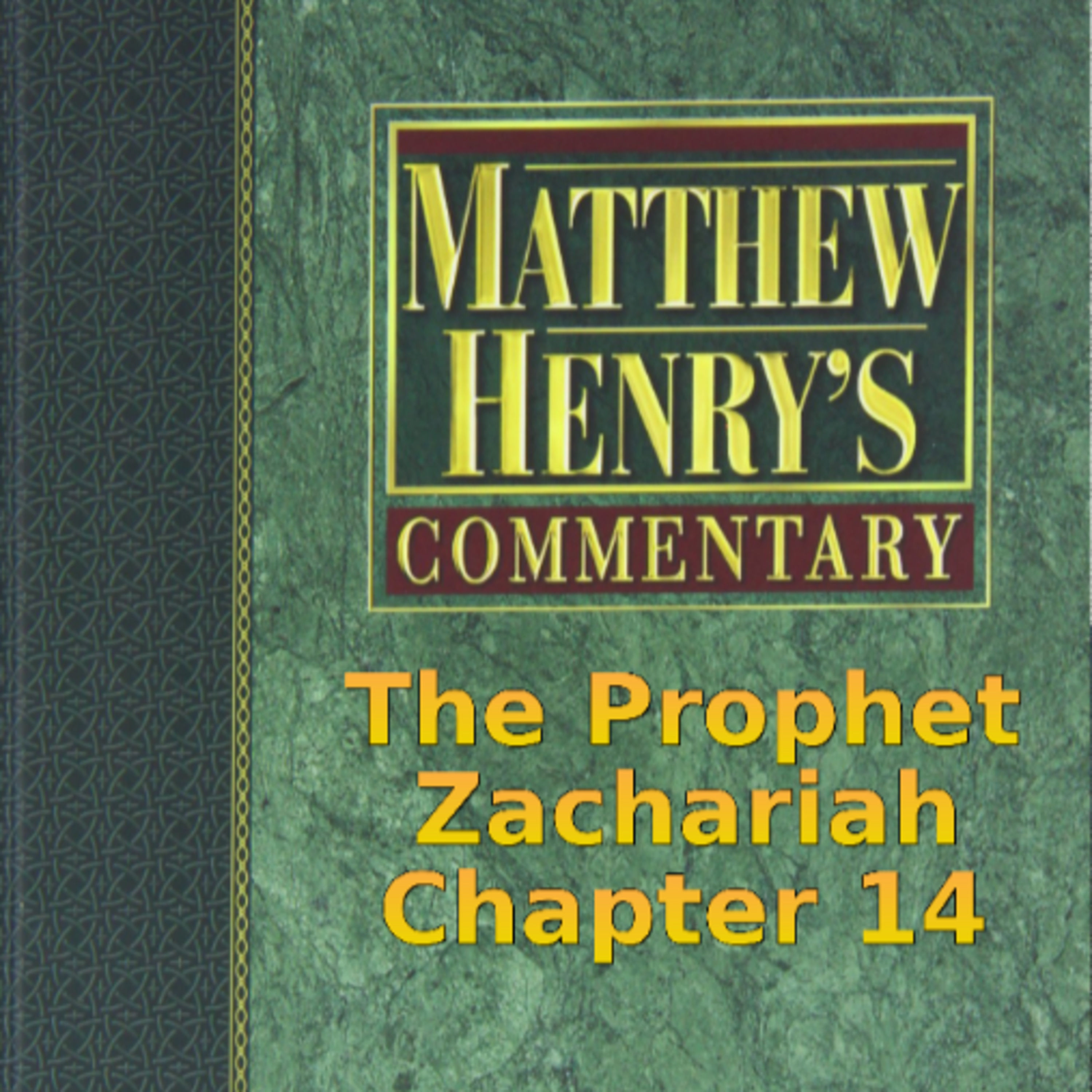 Matthew Henry's Commentary on the Whole Bible. Audio produced by Irv Risch. Zachariah Chapter 14