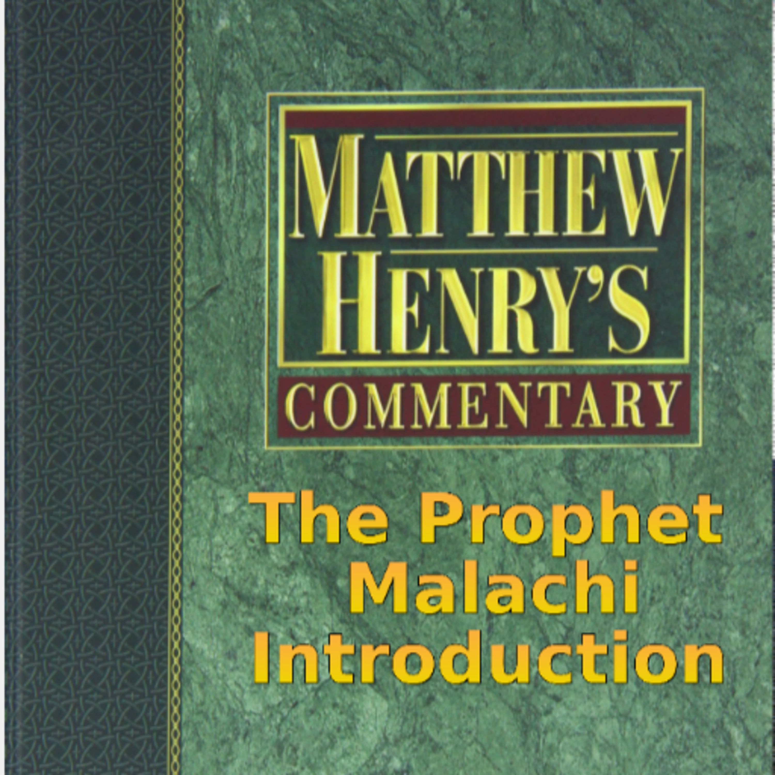 Matthew Henry's Commentary on the Whole Bible. Audio produced by Irv Risch. Malachi Introduction episode artwork