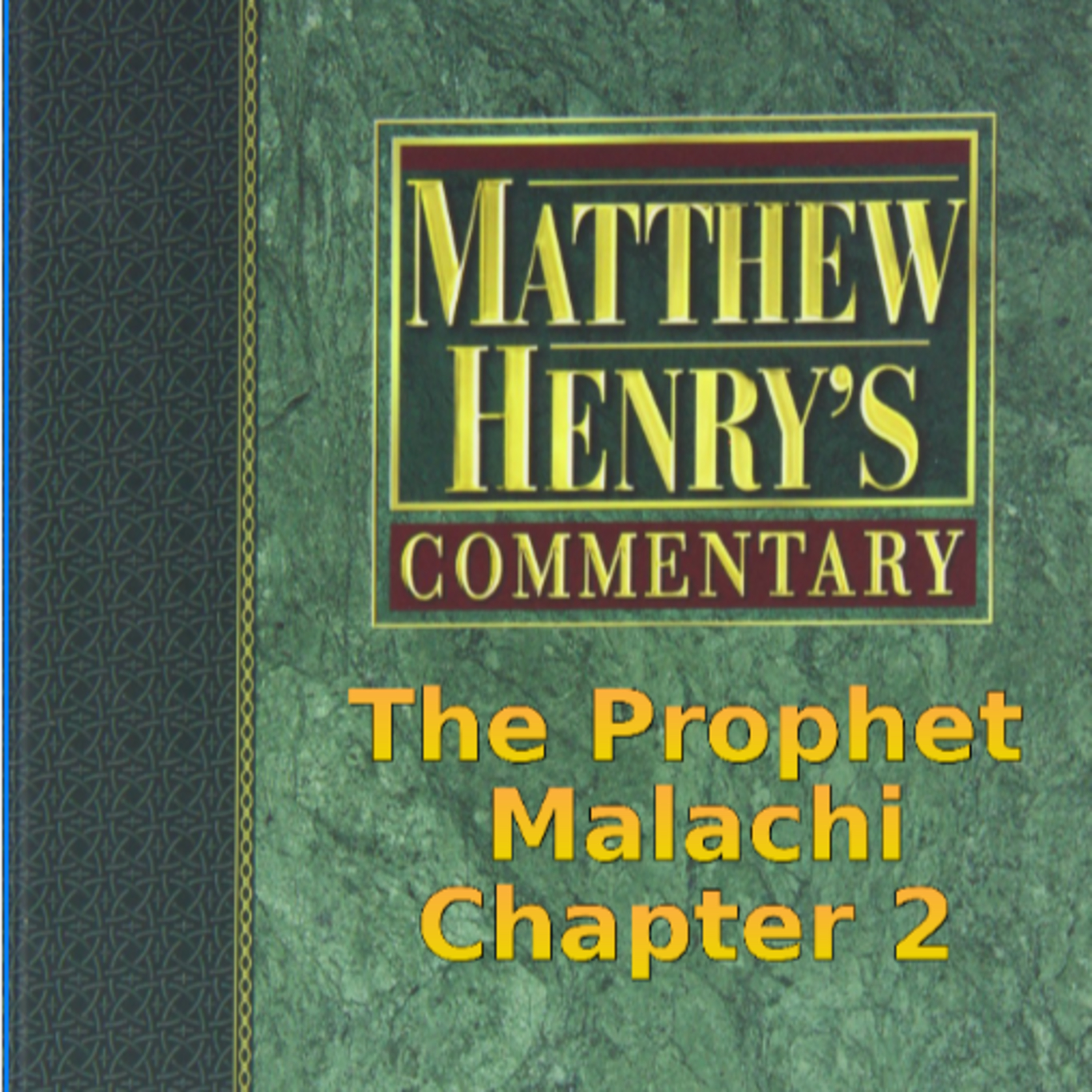 Matthew Henry's Commentary on the Whole Bible. Audio produced by Irv Risch. Malachi Chapter 2 episode artwork