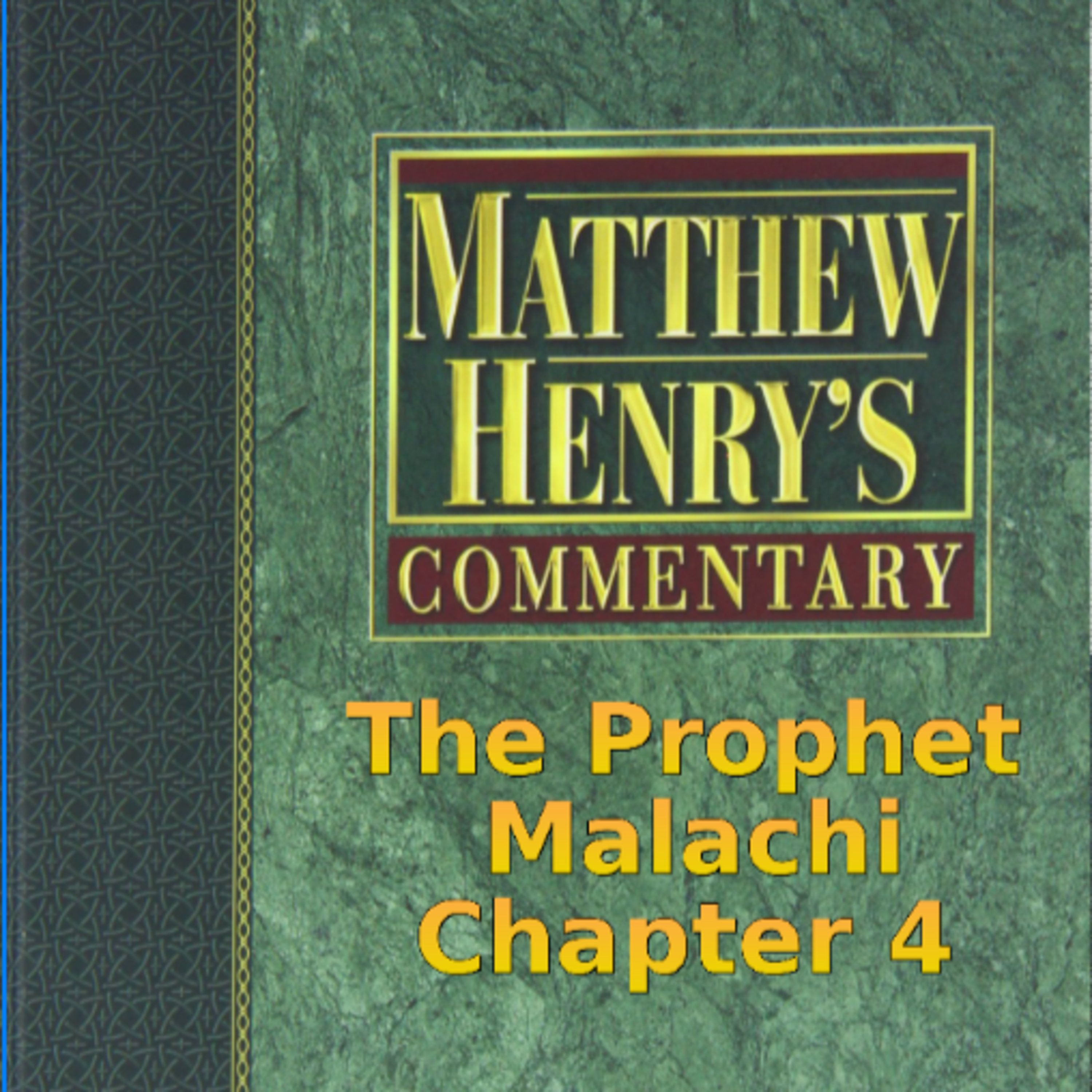 Matthew Henry's Commentary on the Whole Bible. Audio produced by Irv Risch. Malachi Chapter 4