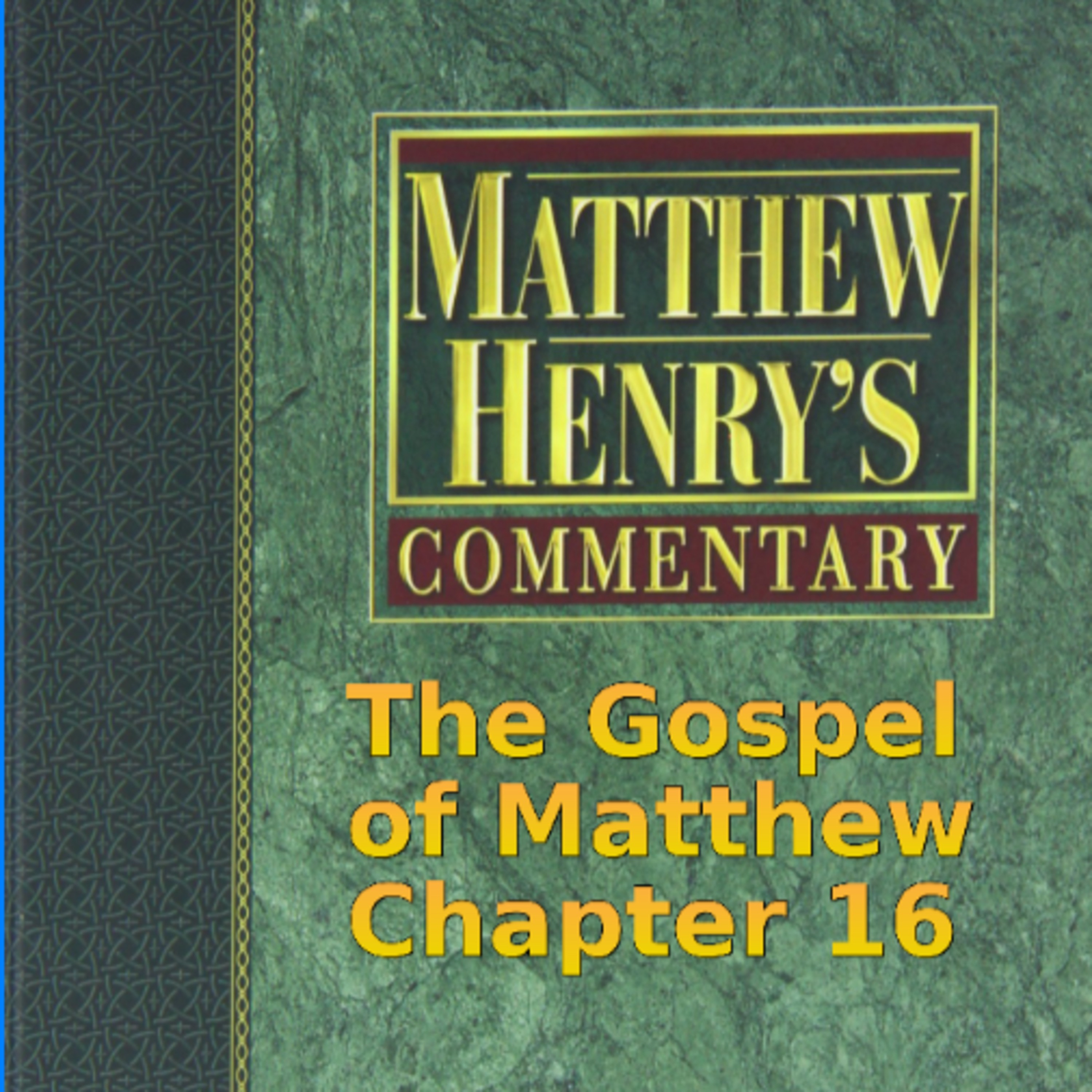 Matthew Henry's Commentary on the Whole Bible. Audio produced by Irv Risch. Matthew Chapter 16