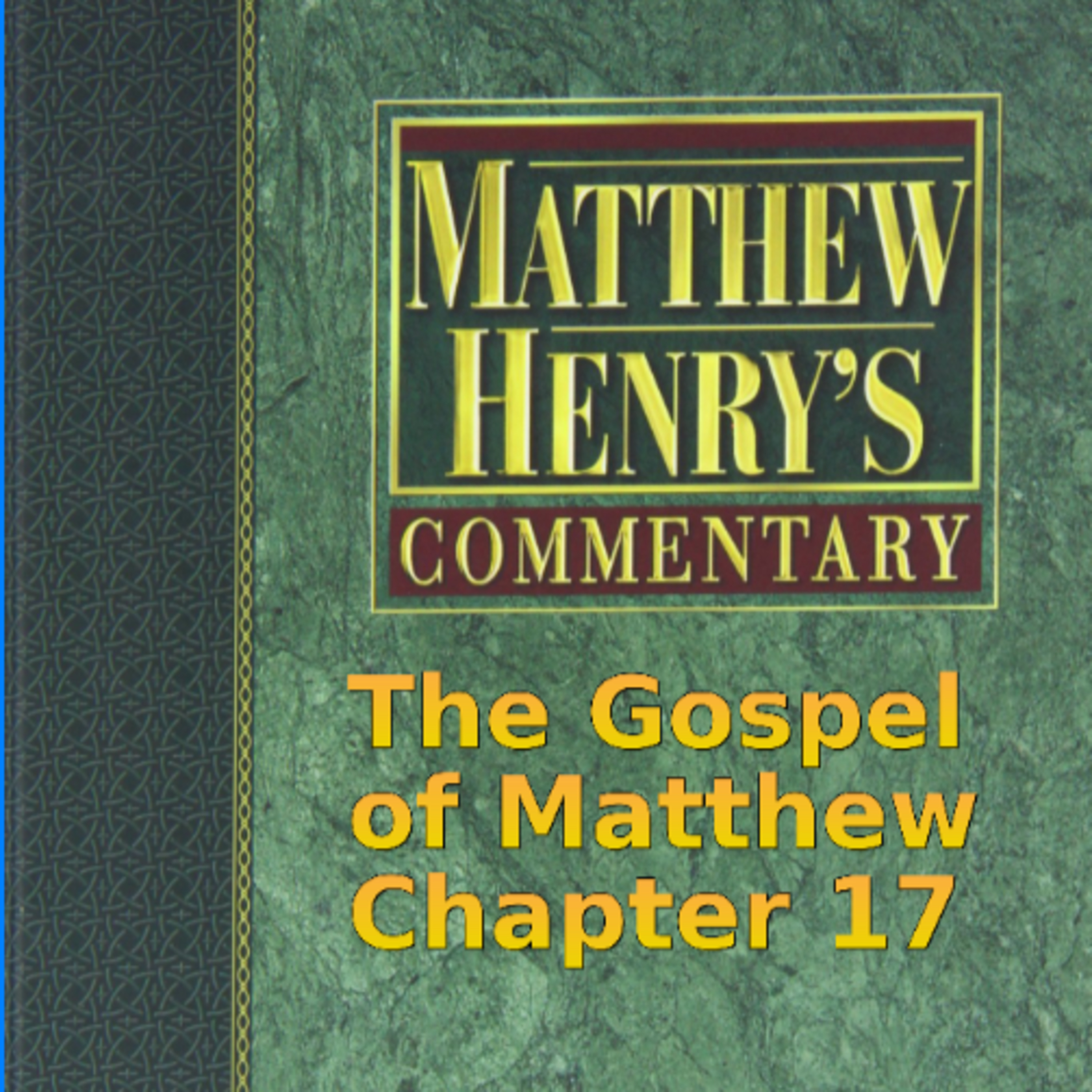 Matthew Henry's Commentary on the Whole Bible. Audio produced by Irv Risch. Matthew Chapter 17