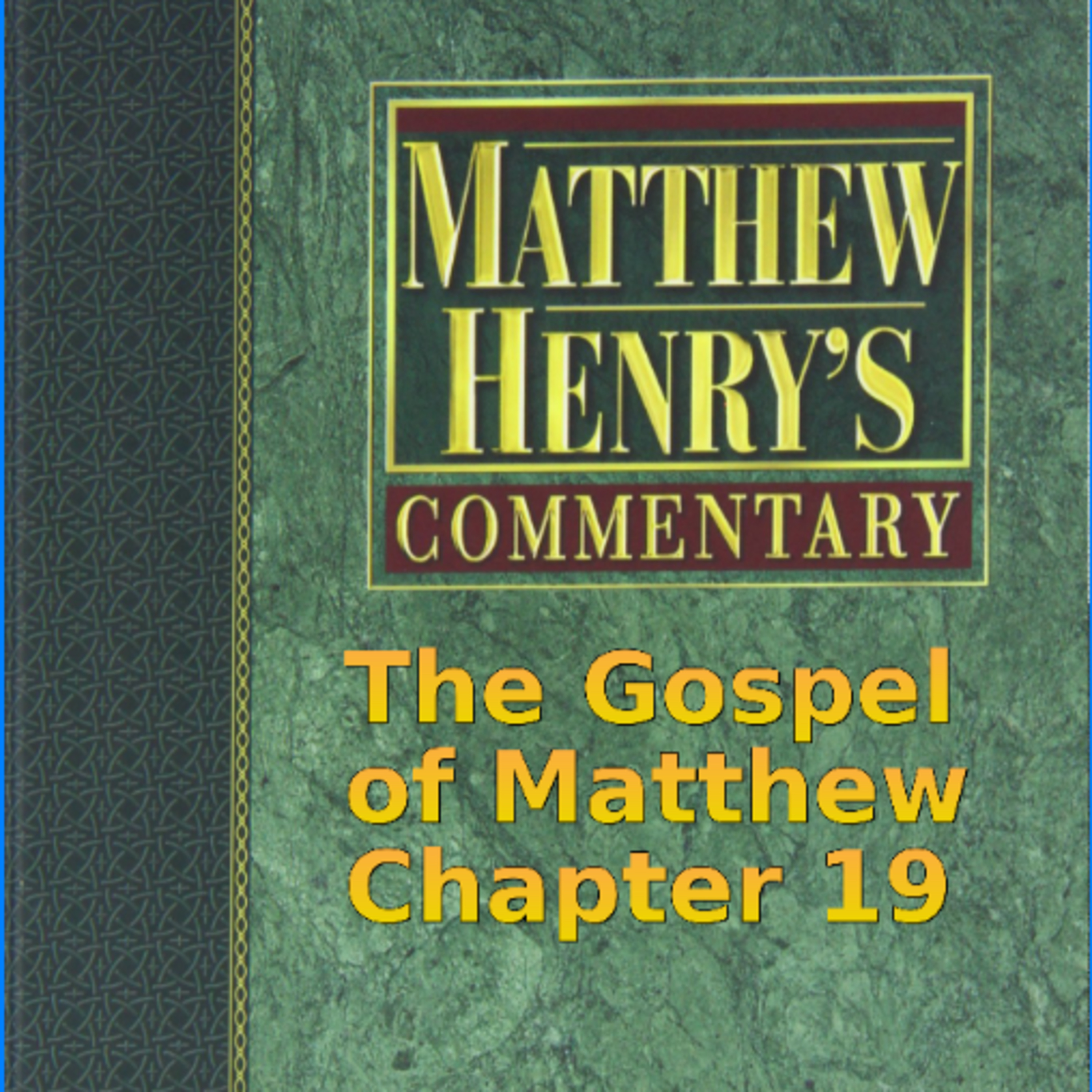 Matthew Henry's Commentary on the Whole Bible. Audio produced by Irv Risch. Matthew Chapter 19 episode artwork