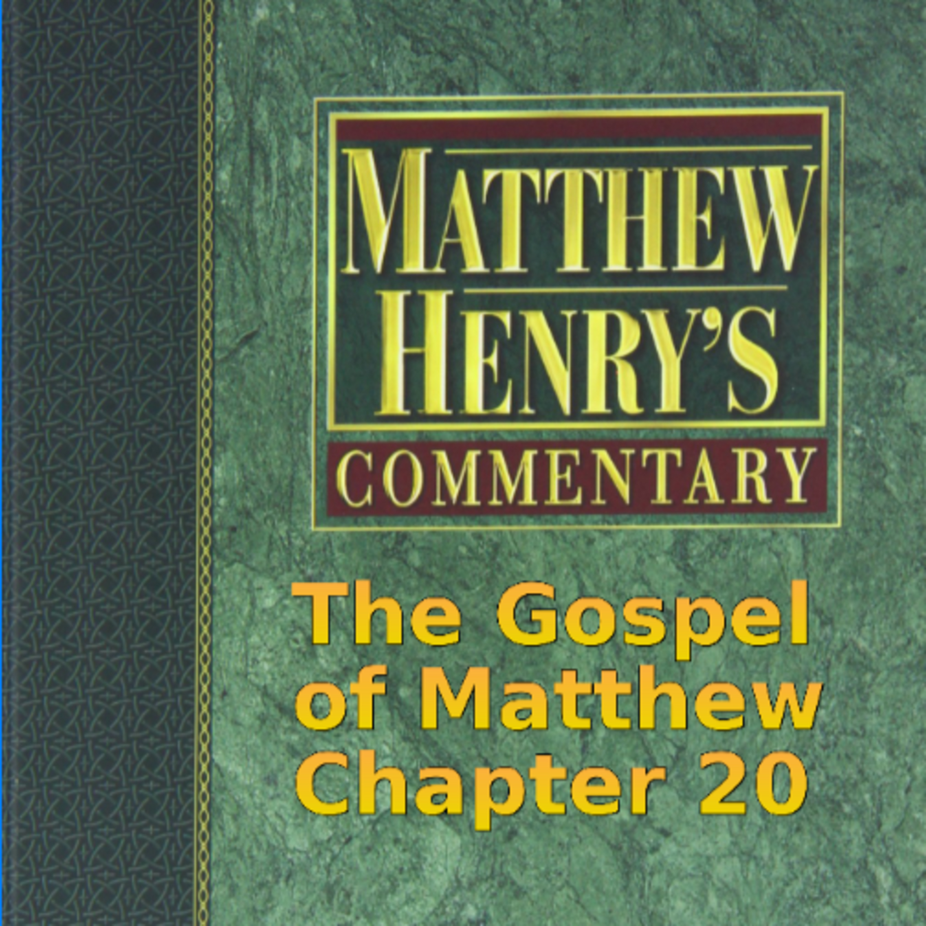 Matthew Henry's Commentary on the Whole Bible. Audio produced by Irv Risch. Matthew Chapter 20 episode artwork