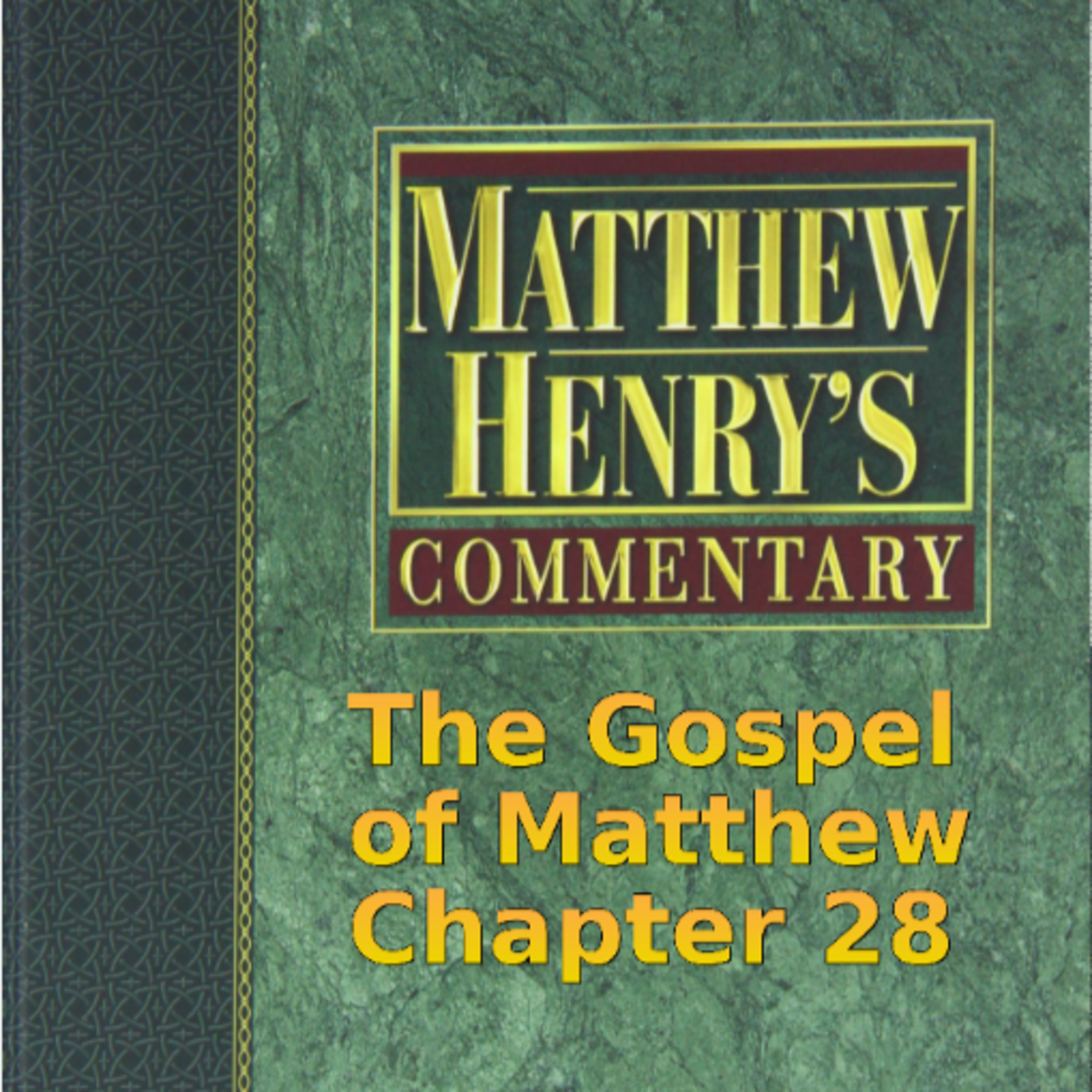 Matthew Henry's Commentary on the Whole Bible. Audio produced by Irv Risch. Matthew Chapter 28 episode artwork