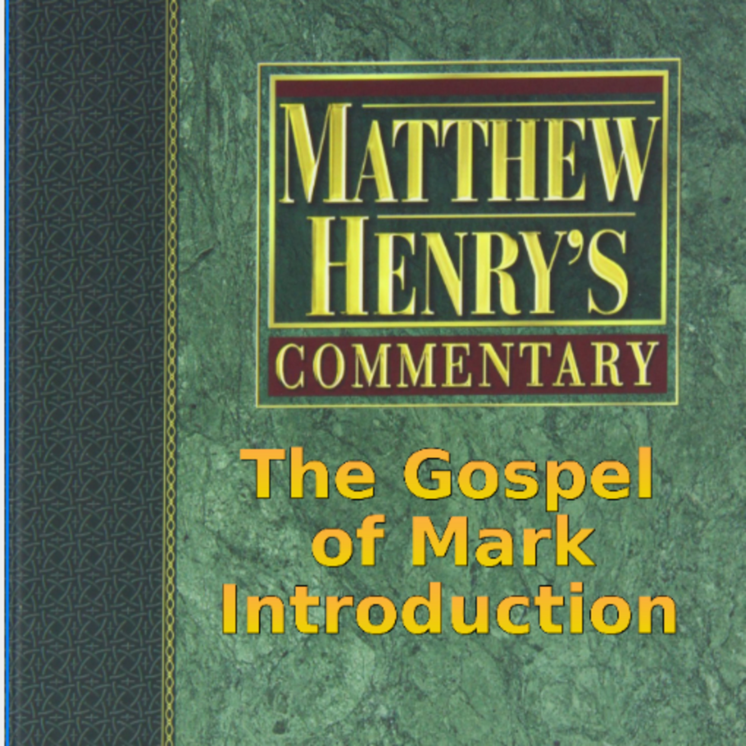 Matthew Henry's Commentary on the Whole Bible. Audio produced by Irv Risch. Mark, Introduction episode artwork
