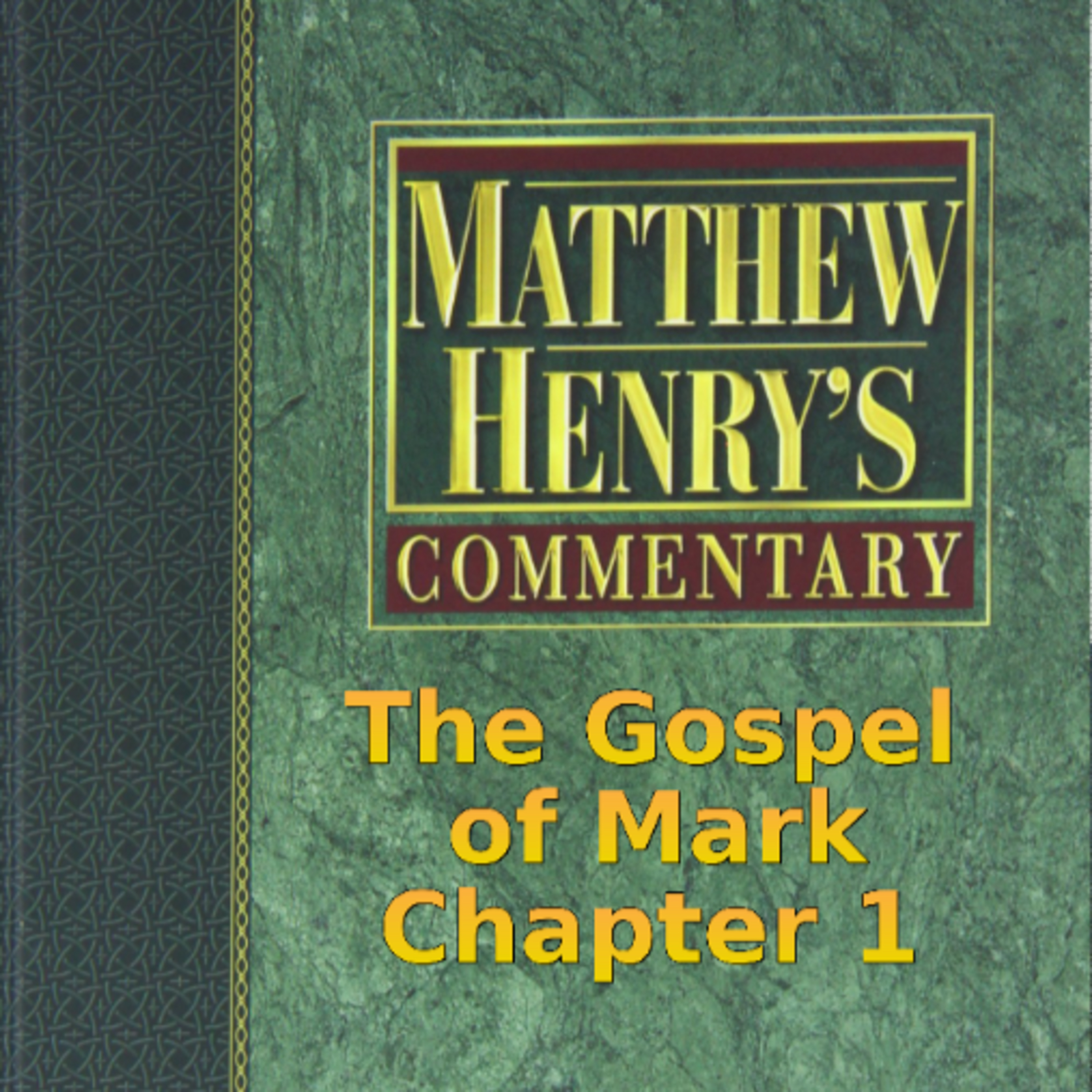 Matthew Henry's Commentary on the Whole Bible. Audio produced by Irv Risch. Mark, Chapter 1 episode artwork