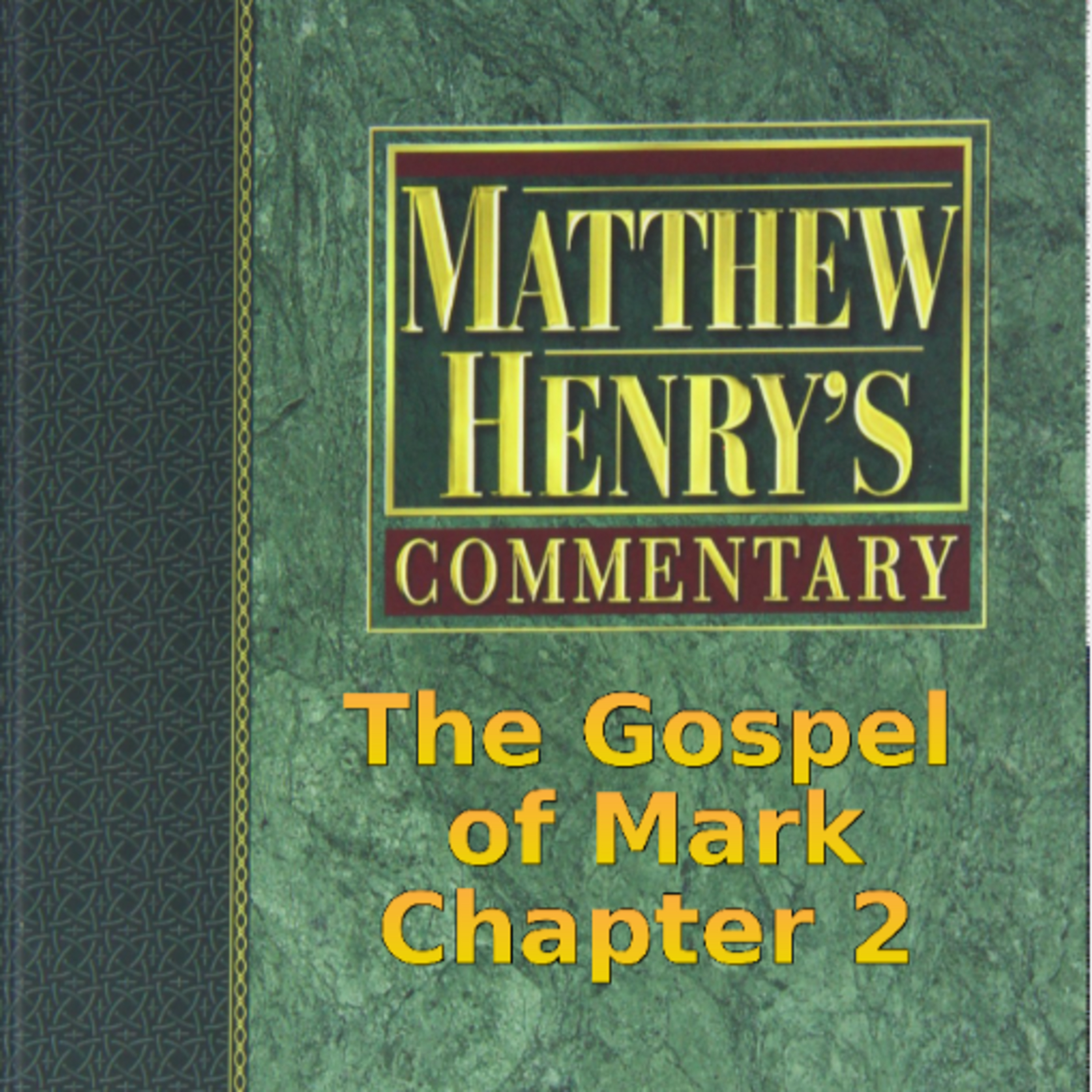 Matthew Henry's Commentary on the Whole Bible. Audio produced by Irv Risch. Mark, Chapter 2