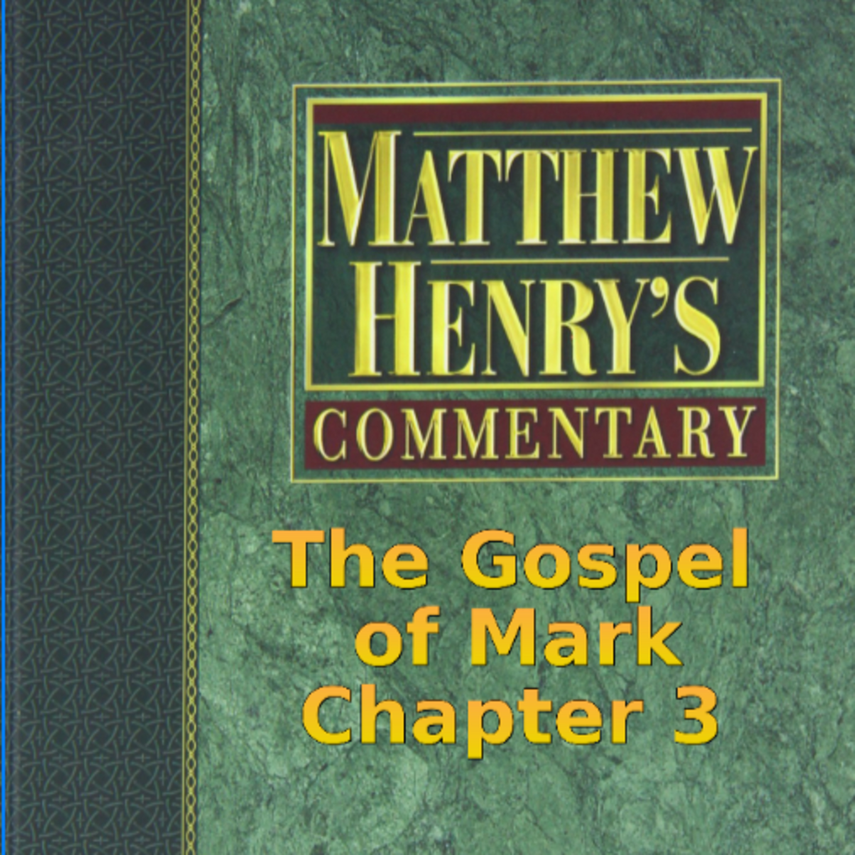 Matthew Henry's Commentary on the Whole Bible. Audio produced by Irv Risch. Mark, Chapter 3 episode artwork